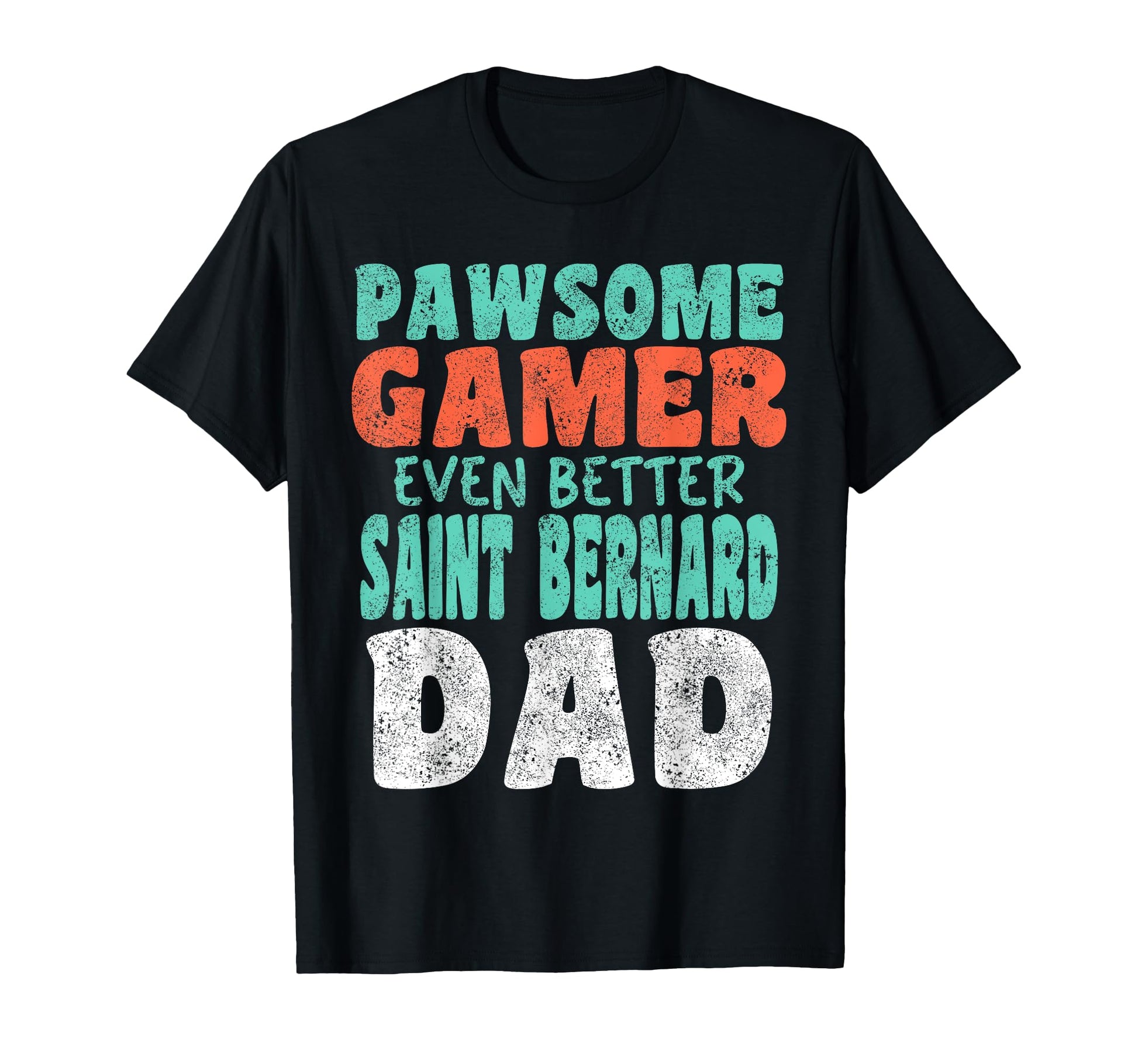Pawsome Gamer Even Better Saint T-Shirt - Custom Art Print Men Women - T-Shirt, Sweatshirt, Hoodie