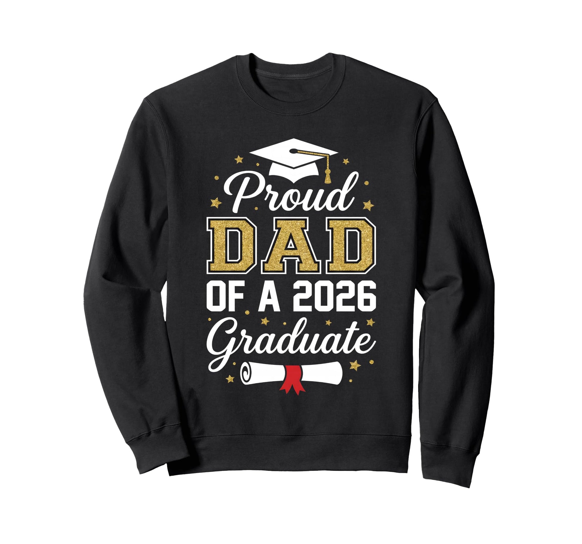 Proud Dad 2026 Graduate Class Sweatshirt - Custom Art Print for Adults - T-Shirt, Sweatshirt, Hoodie