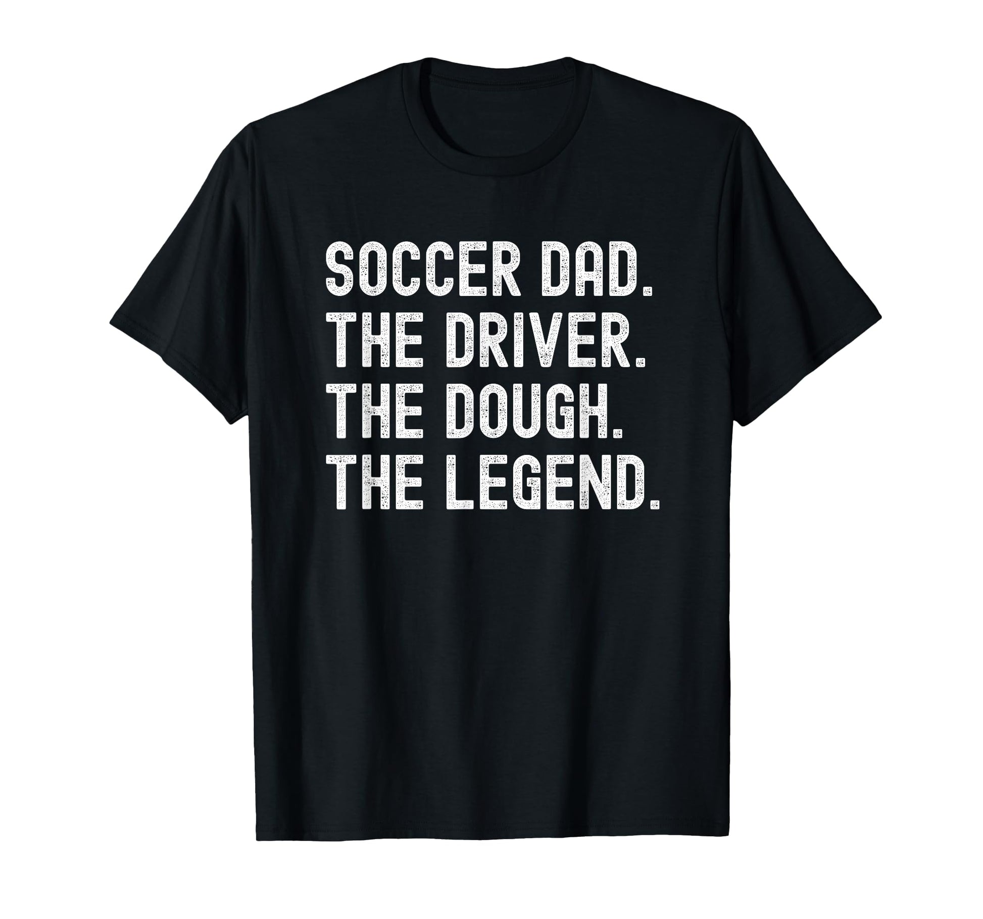Soccer Dad Funny Driver Dough T-Shirt - Casual Everyday Wear Men Women - T-Shirt, Sweatshirt, Hoodie