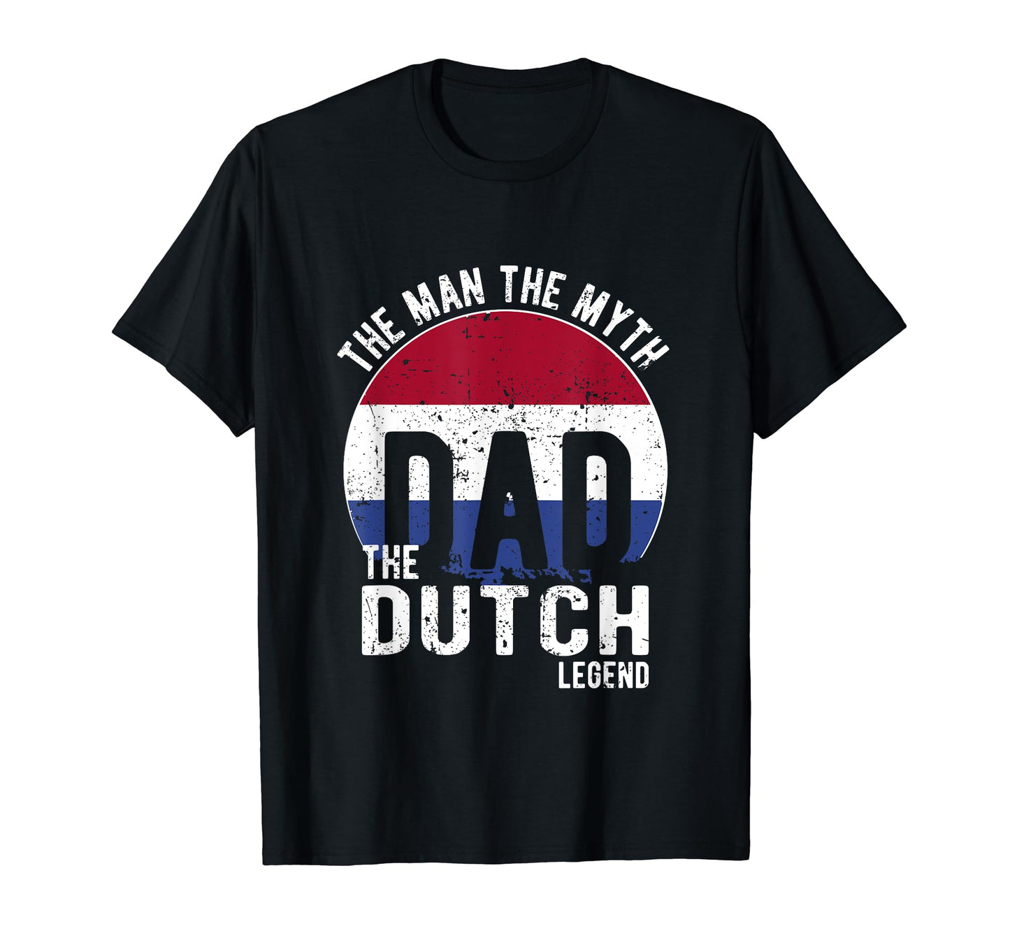 Myth Dutch Legend Dad Dutch T-Shirt - Fun Novelty Design Unisex - T-Shirt, Sweatshirt, Hoodie