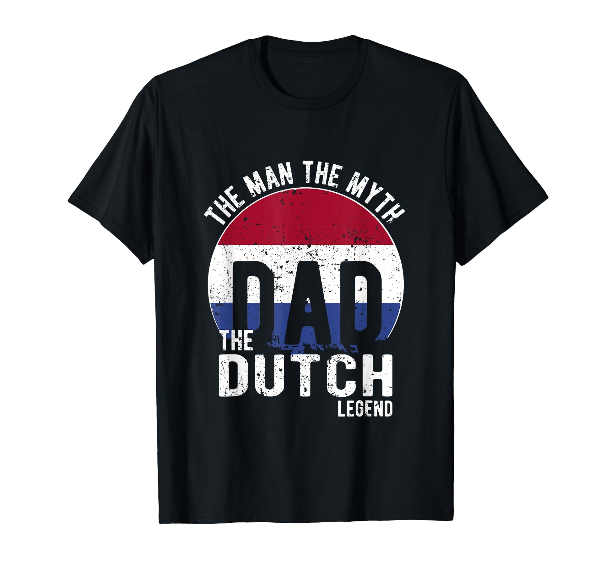 Myth Dutch Legend Dad Dutch T-Shirt - Fun Novelty Design Unisex - T-Shirt, Sweatshirt, Hoodie