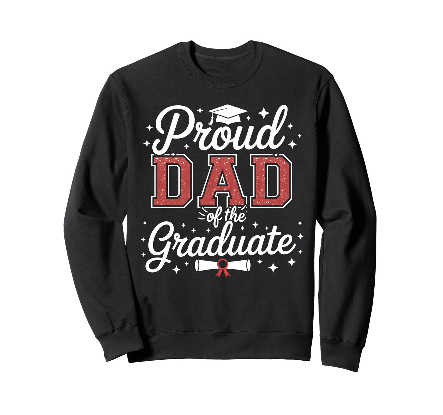 Dad Graduate Class 2026 Senior Sweatshirt - Streetwear Style Unisex - T-Shirt, Sweatshirt, Hoodie