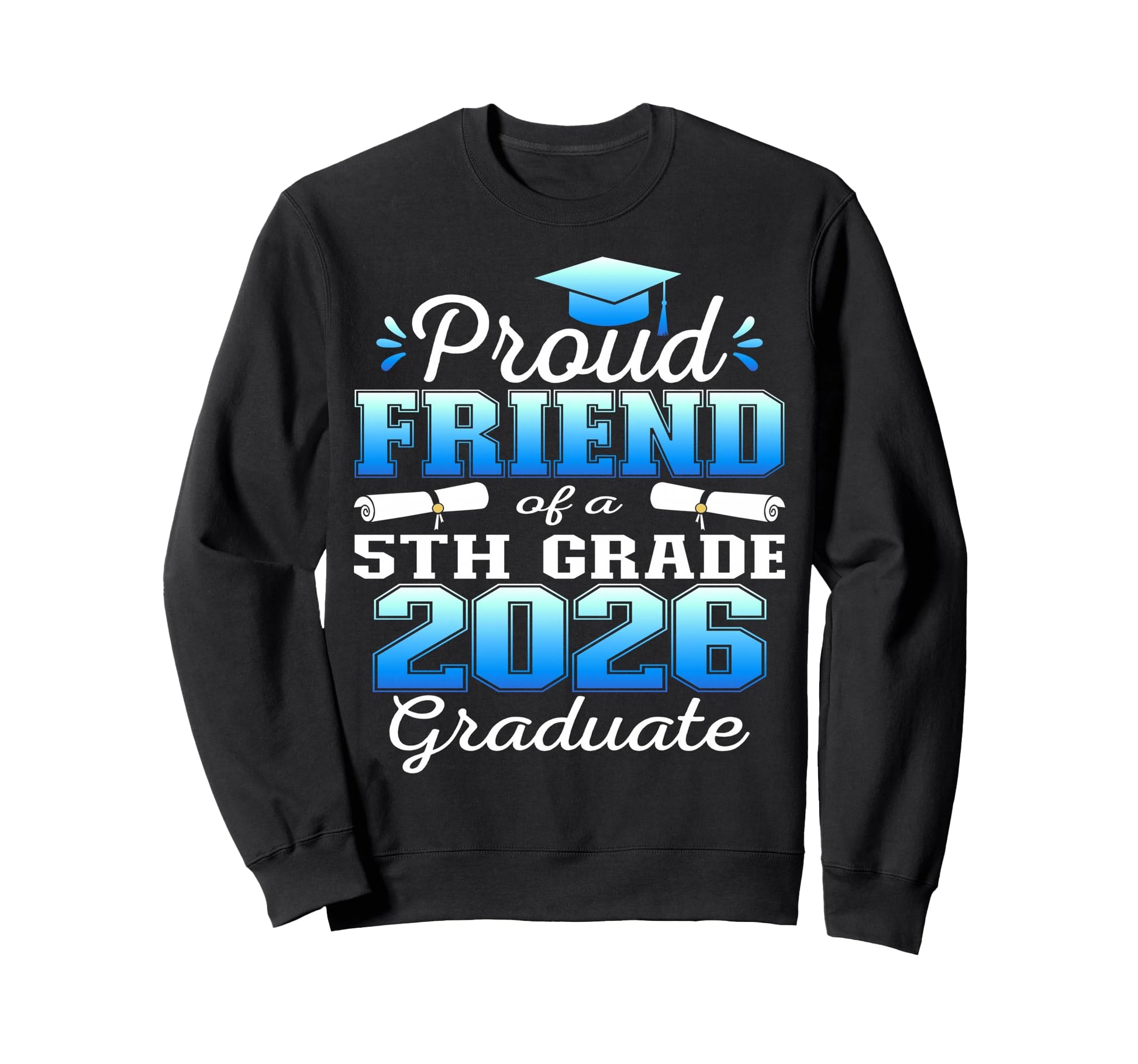 Proud Friend 5Th Grade Graduate 2026 Sweatshirt - Minimalist Print Unisex - T-Shirt, Sweatshirt, Hoodie