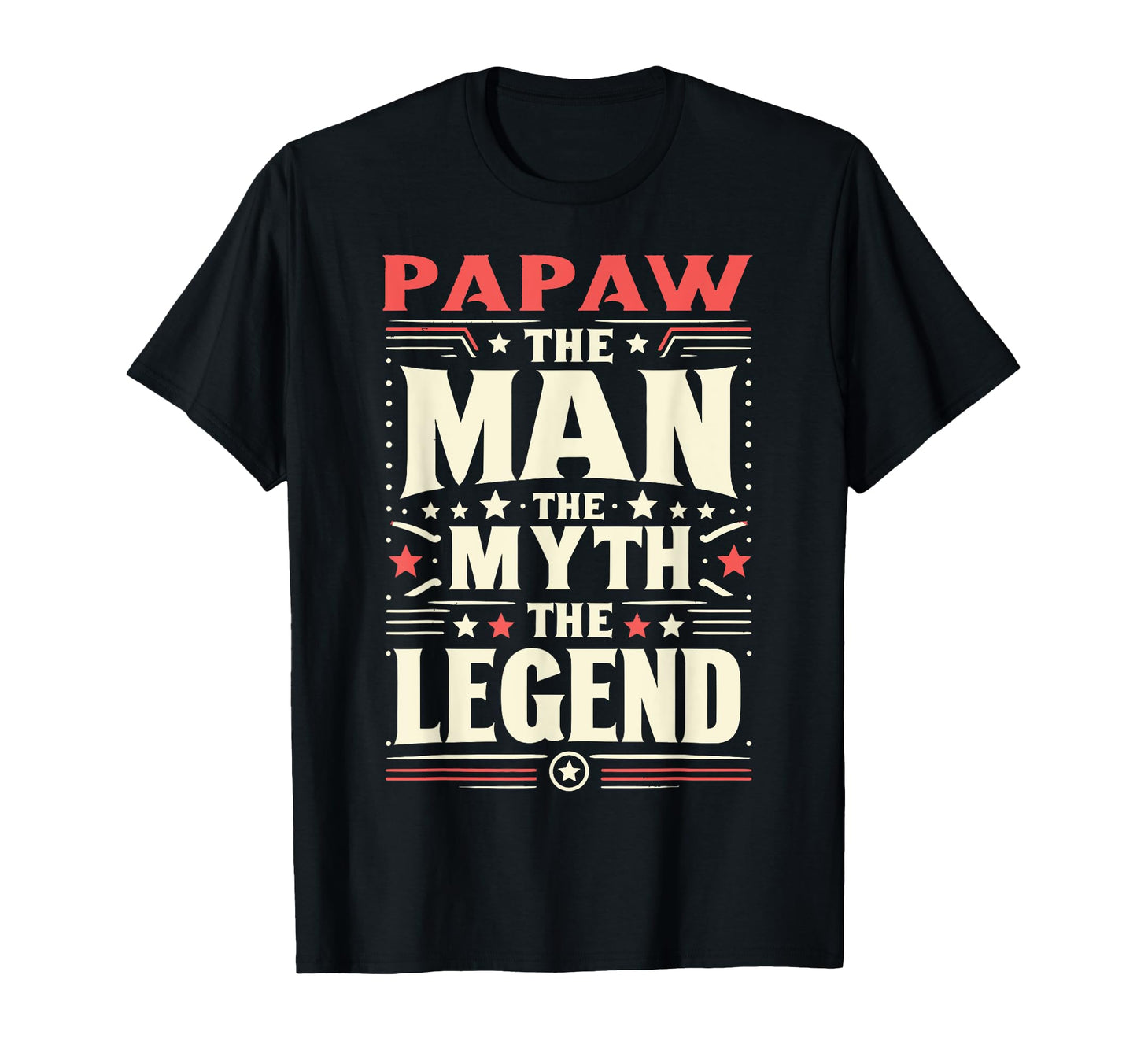 Papaw Myth Legend Dad Grandpa T-Shirt - Casual Everyday Wear Unisex - T-Shirt, Sweatshirt, Hoodie