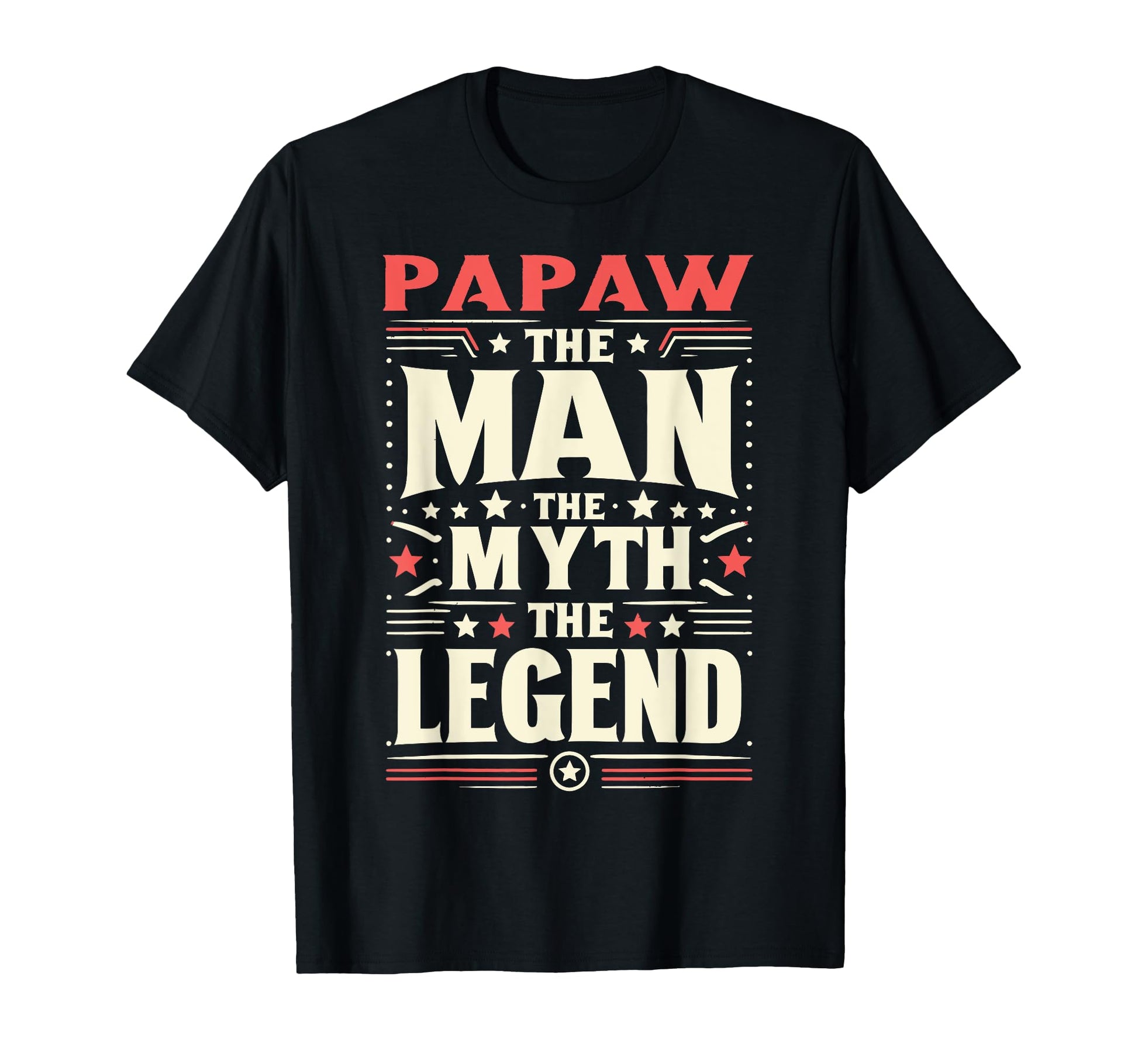 Papaw Myth Legend Dad Grandpa T-Shirt - Casual Everyday Wear Unisex - T-Shirt, Sweatshirt, Hoodie