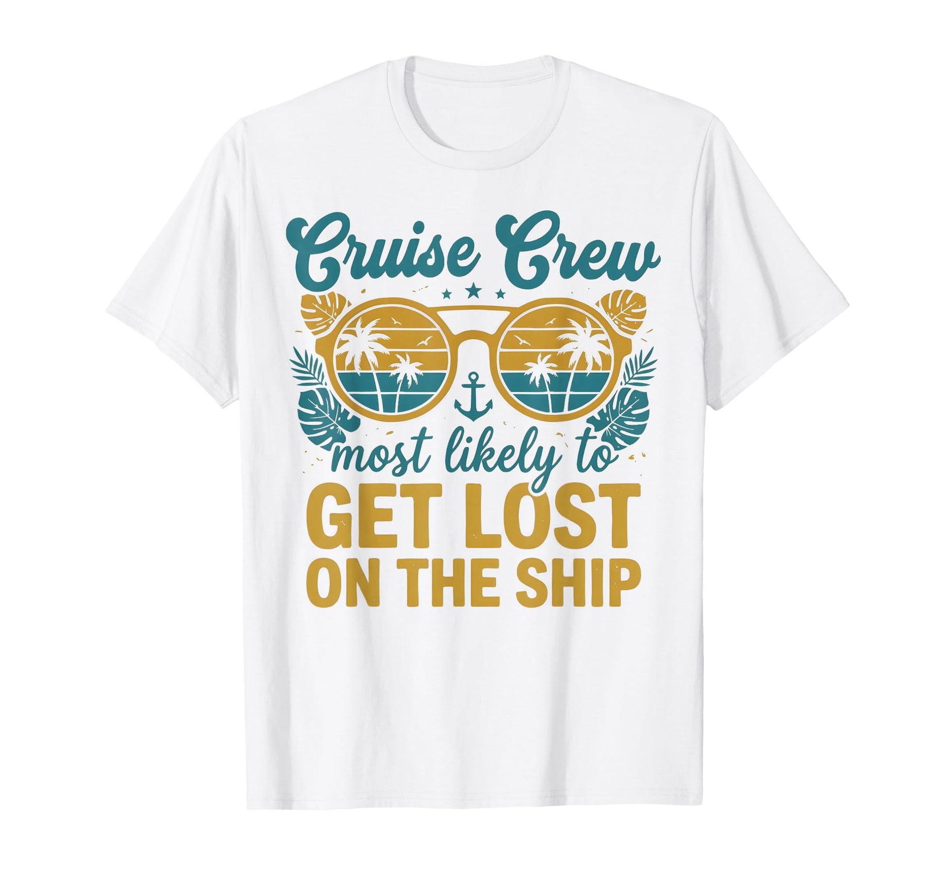 Most Likely To Get Lost Ship T-Shirt - Casual Everyday Wear Unisex - T-Shirt, Sweatshirt, Hoodie