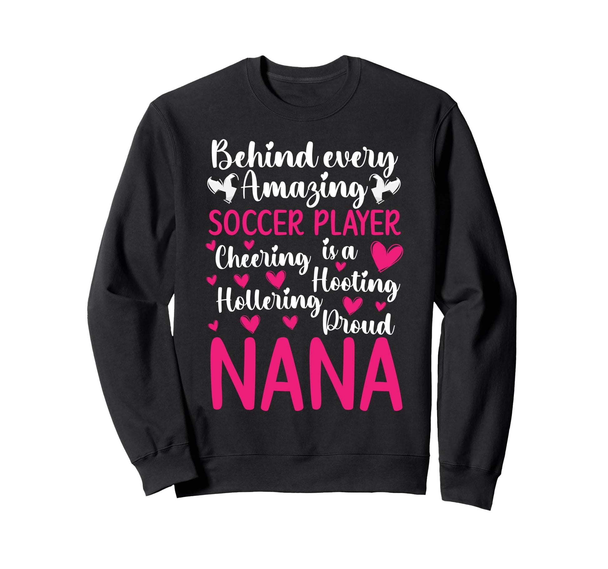 Proud Nana Soccer Player Nana Sweatshirt - Novelty Apparel Men Women - T-Shirt, Sweatshirt, Hoodie