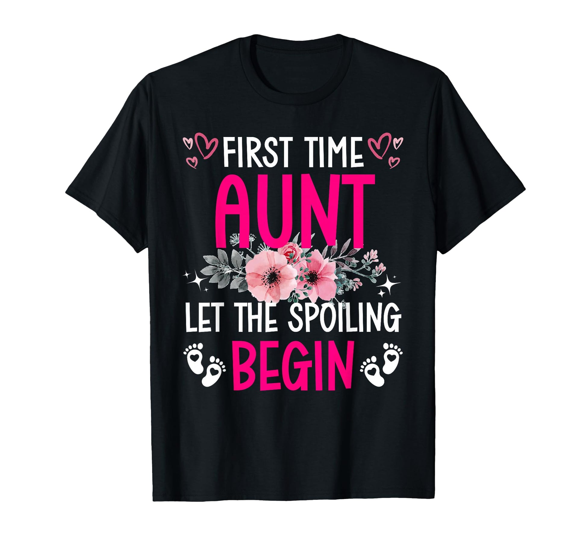 Floral First Time Aunt Let Spoiling T-Shirt - Custom Art Print Men Women - T-Shirt, Sweatshirt, Hoodie