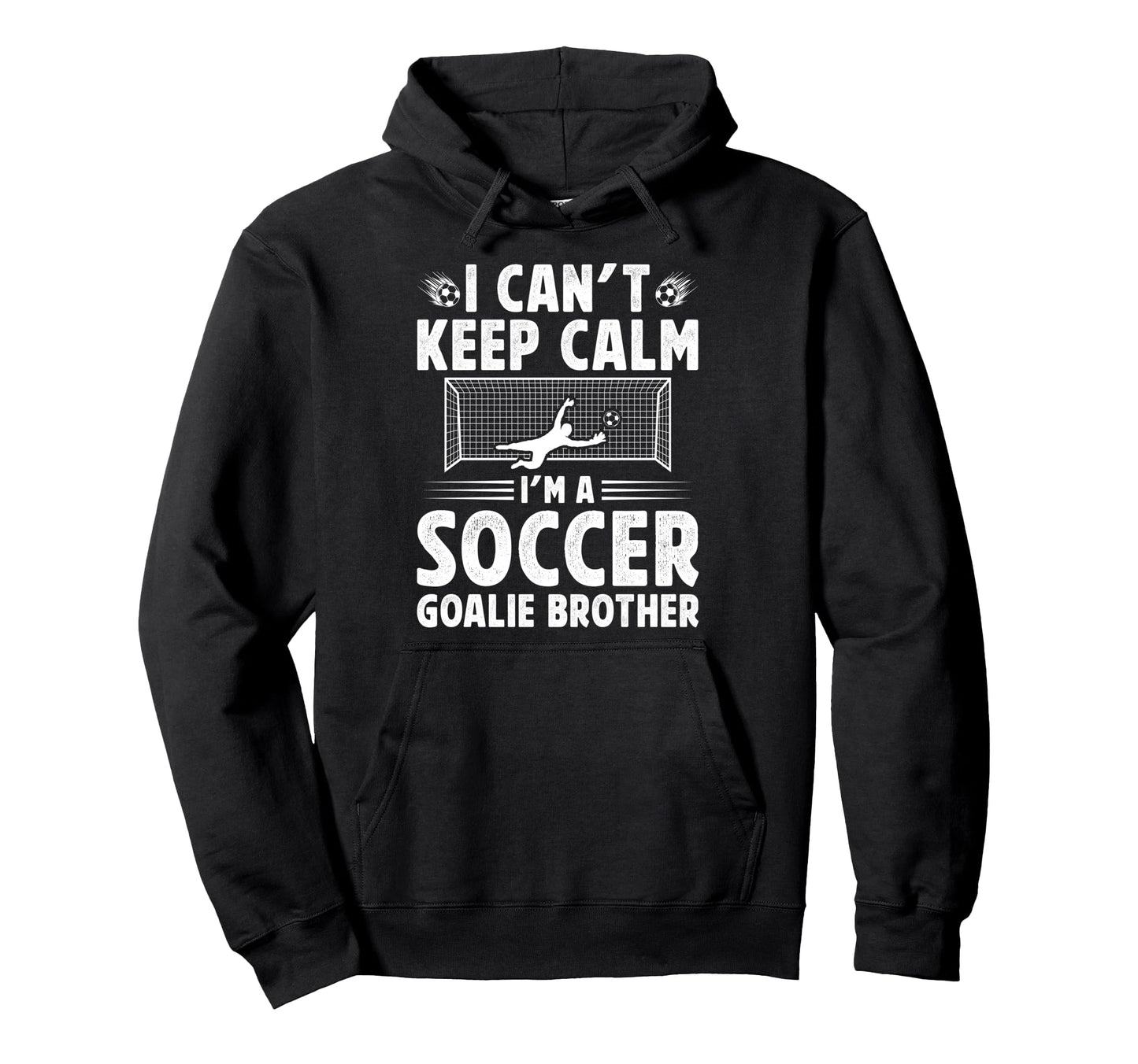 Im Soccer Goalie Brother Soccer Keeper Hoodie - Streetwear Style Men Women - T-Shirt, Sweatshirt, Hoodie