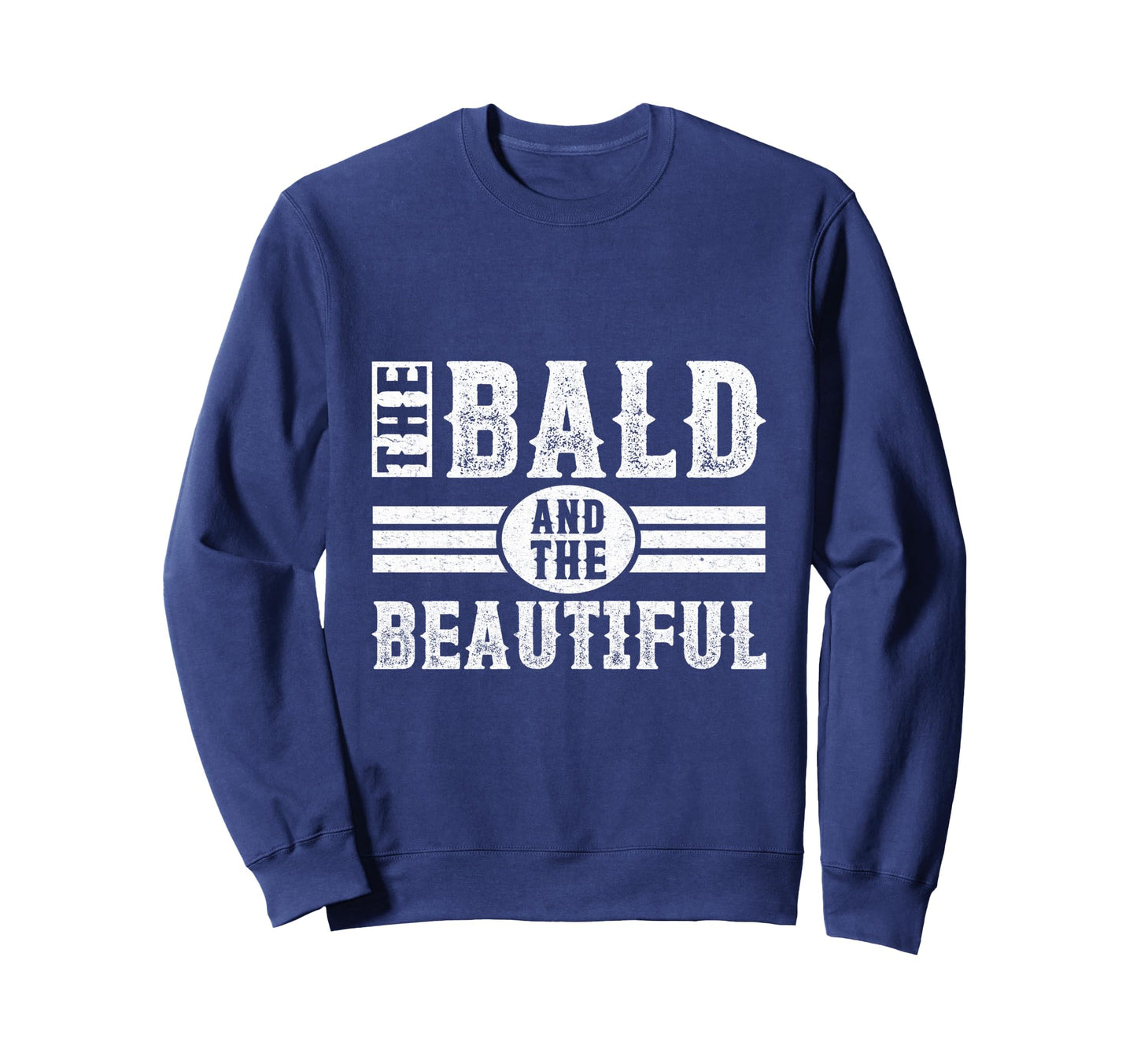 Bald And Beautiful Mens Funny Sweatshirt - Trendy Graphic Men Women - T-Shirt, Sweatshirt, Hoodie