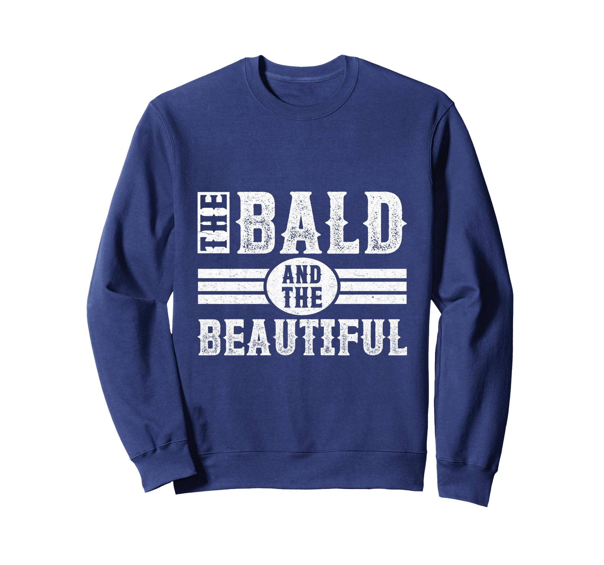 Bald And Beautiful Mens Funny Sweatshirt - Trendy Graphic Men Women - T-Shirt, Sweatshirt, Hoodie