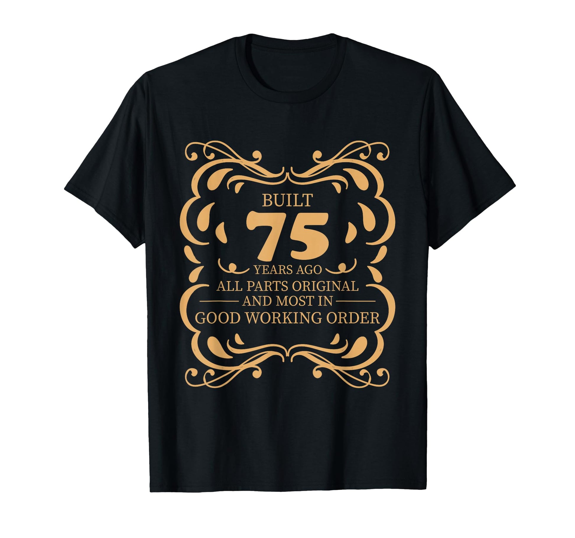 Built 75 Years Ago All Parts Original T-Shirt - Graphic Print Unisex - T-Shirt, Sweatshirt, Hoodie
