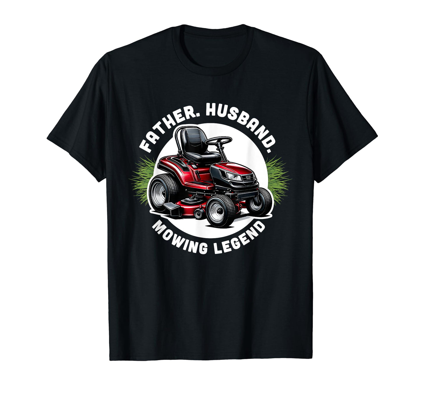 Funny Father Husband Mowing Legend Dad T-Shirt - Graphic Print Men Women - T-Shirt, Sweatshirt, Hoodie