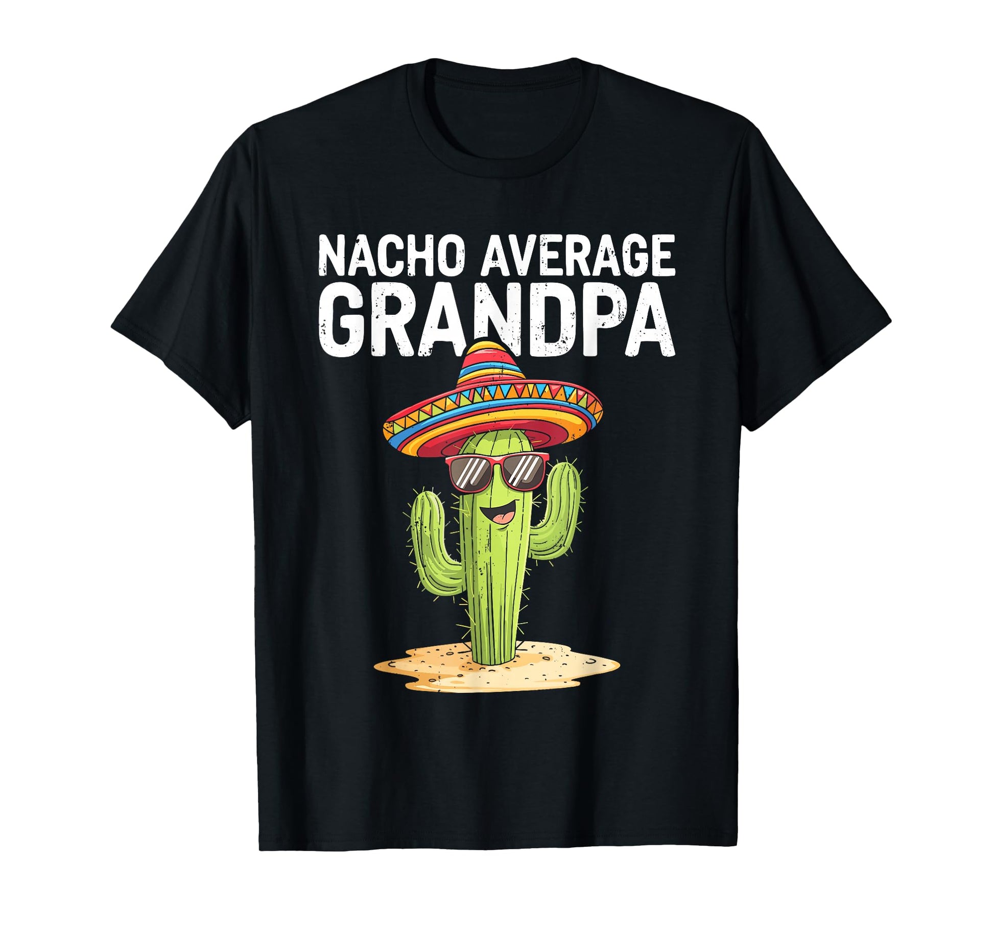 Nacho Average Grandpa Funny Grandpa T-Shirt - Streetwear Style Unisex - T-Shirt, Sweatshirt, Hoodie