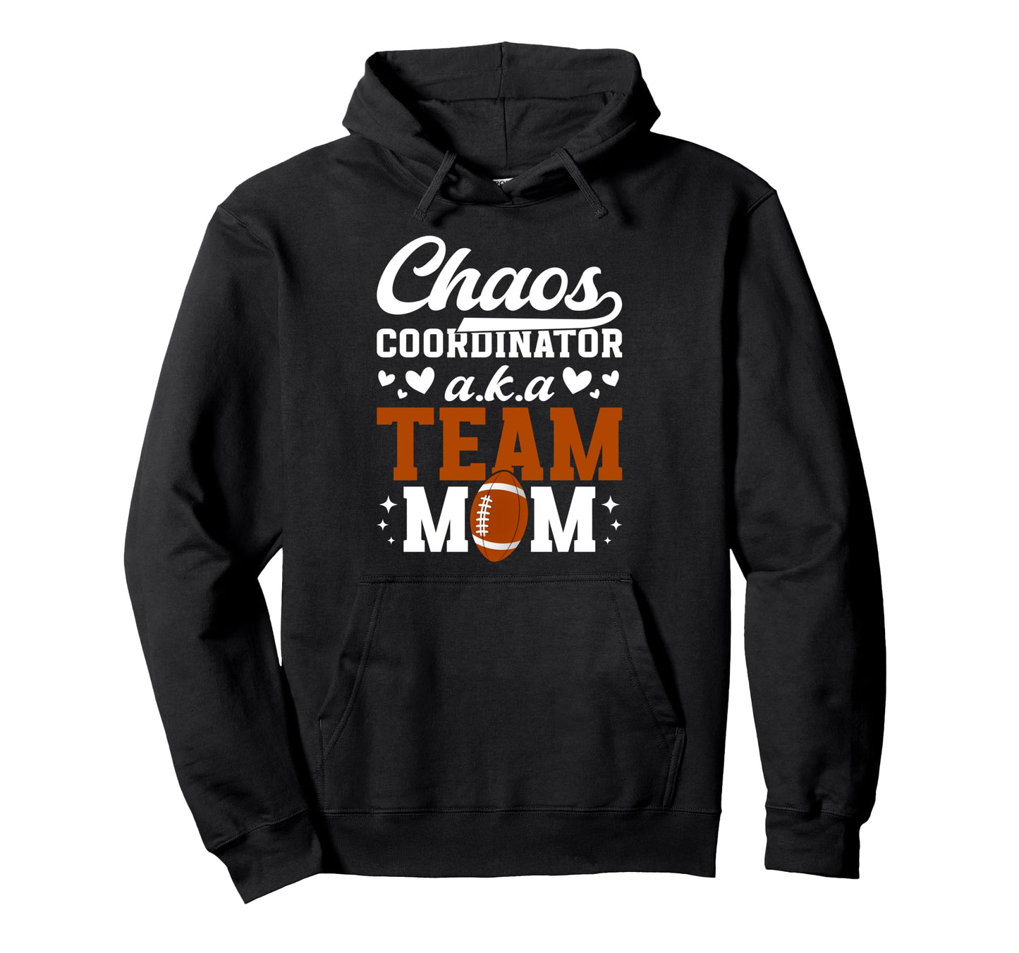Chaos Coordinator Football Team Mom Football Hoodie - Graphic Print Unisex - T-Shirt, Sweatshirt, Hoodie