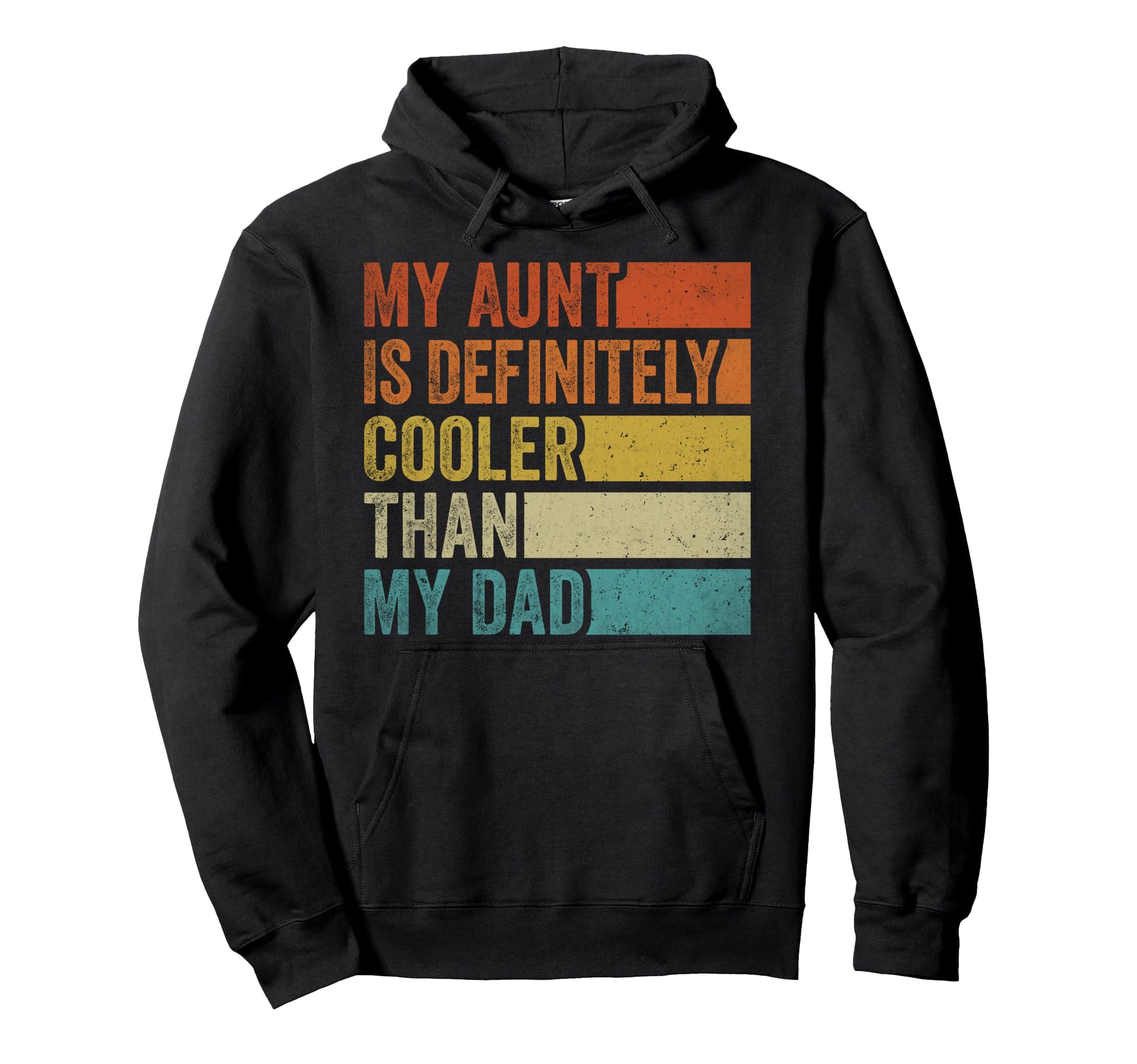 My Aunt Is Definitely Cooler Than My Dad Hoodie - Graphic Print Unisex - T-Shirt, Sweatshirt, Hoodie