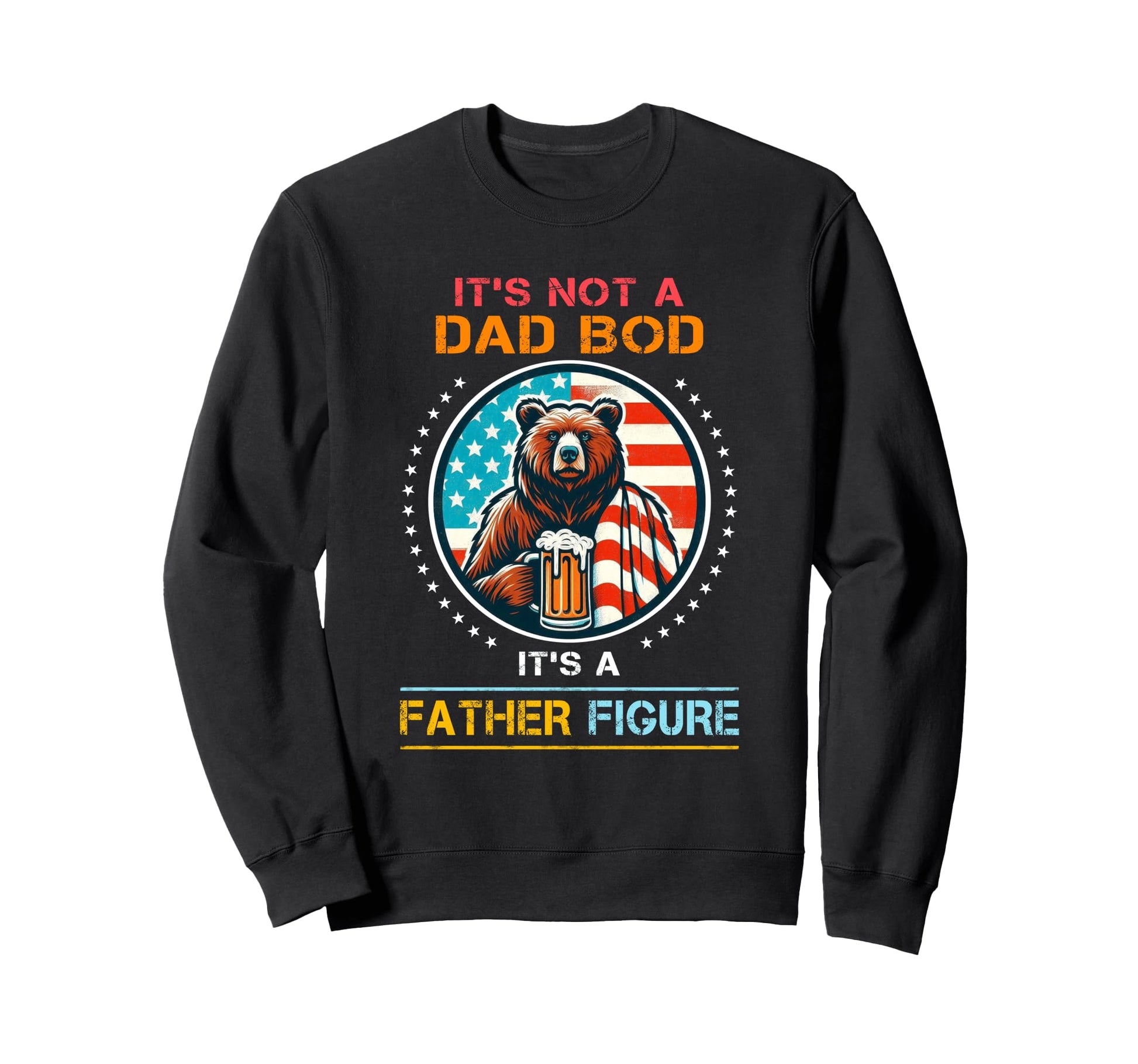 Its Not Dad Bod Its Father Figure Sweatshirt - Minimalist Print Unisex - T-Shirt, Sweatshirt, Hoodie