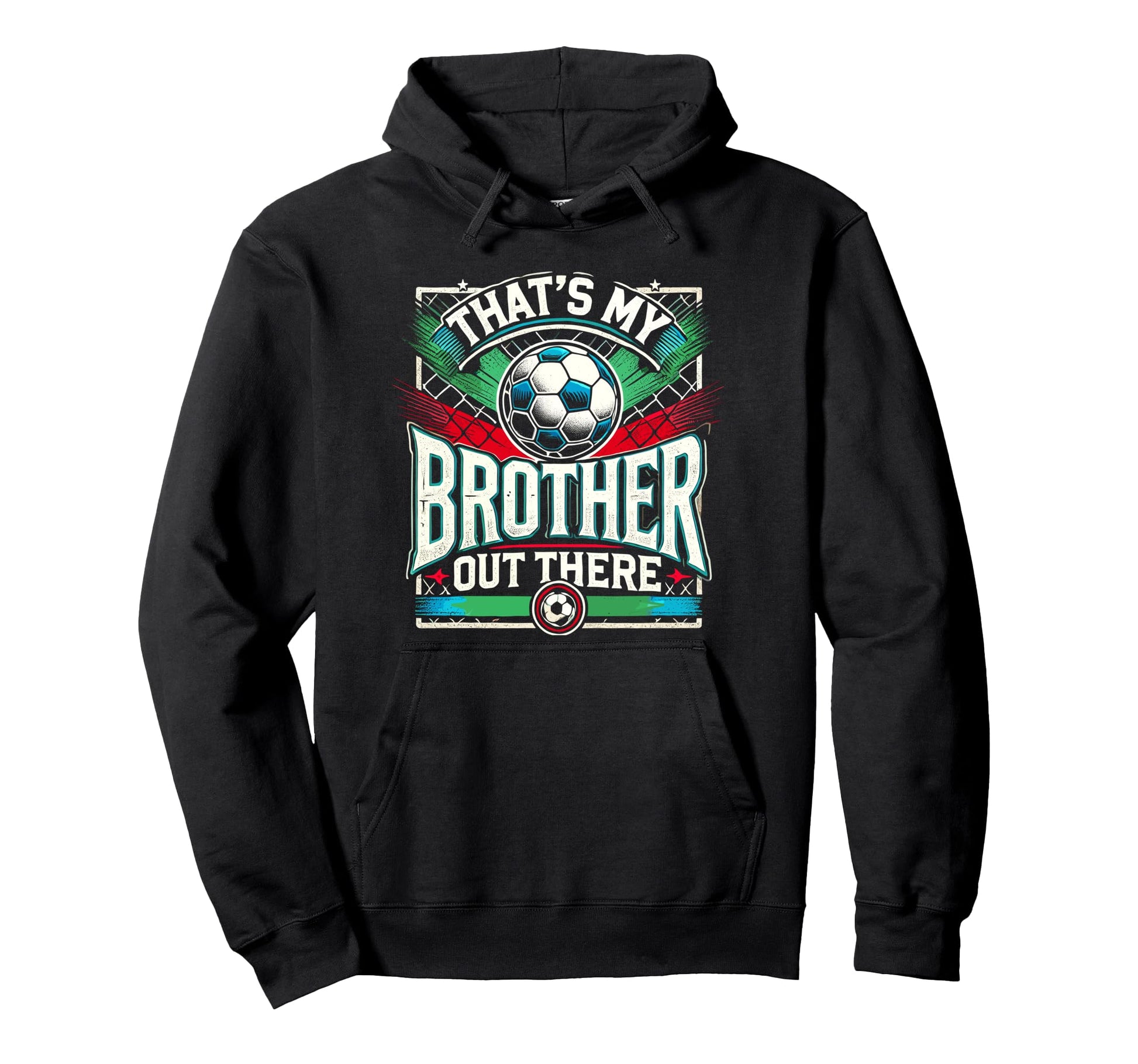 Thats My Brother Out There Soccer Hoodie - Casual Everyday Wear for Adults - T-Shirt, Sweatshirt, Hoodie