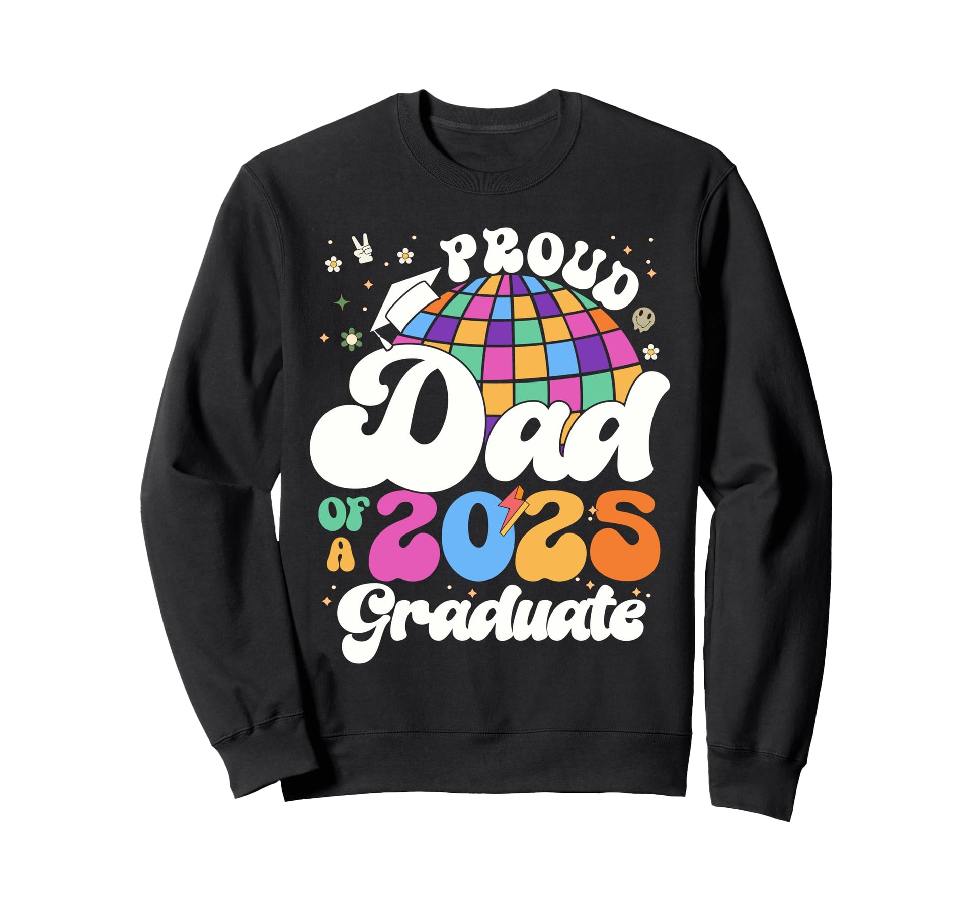 Groovy Proud Dad 2025 Graduate Sweatshirt - Trendy Graphic Men Women - T-Shirt, Sweatshirt, Hoodie