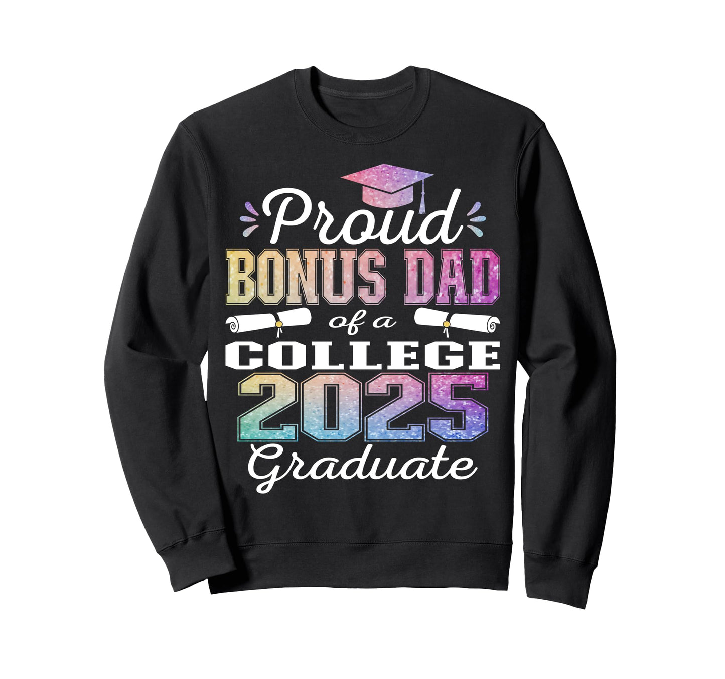 Proud Bonus Dad 2025 College Graduate Sweatshirt - Minimalist Print Unisex - T-Shirt, Sweatshirt, Hoodie
