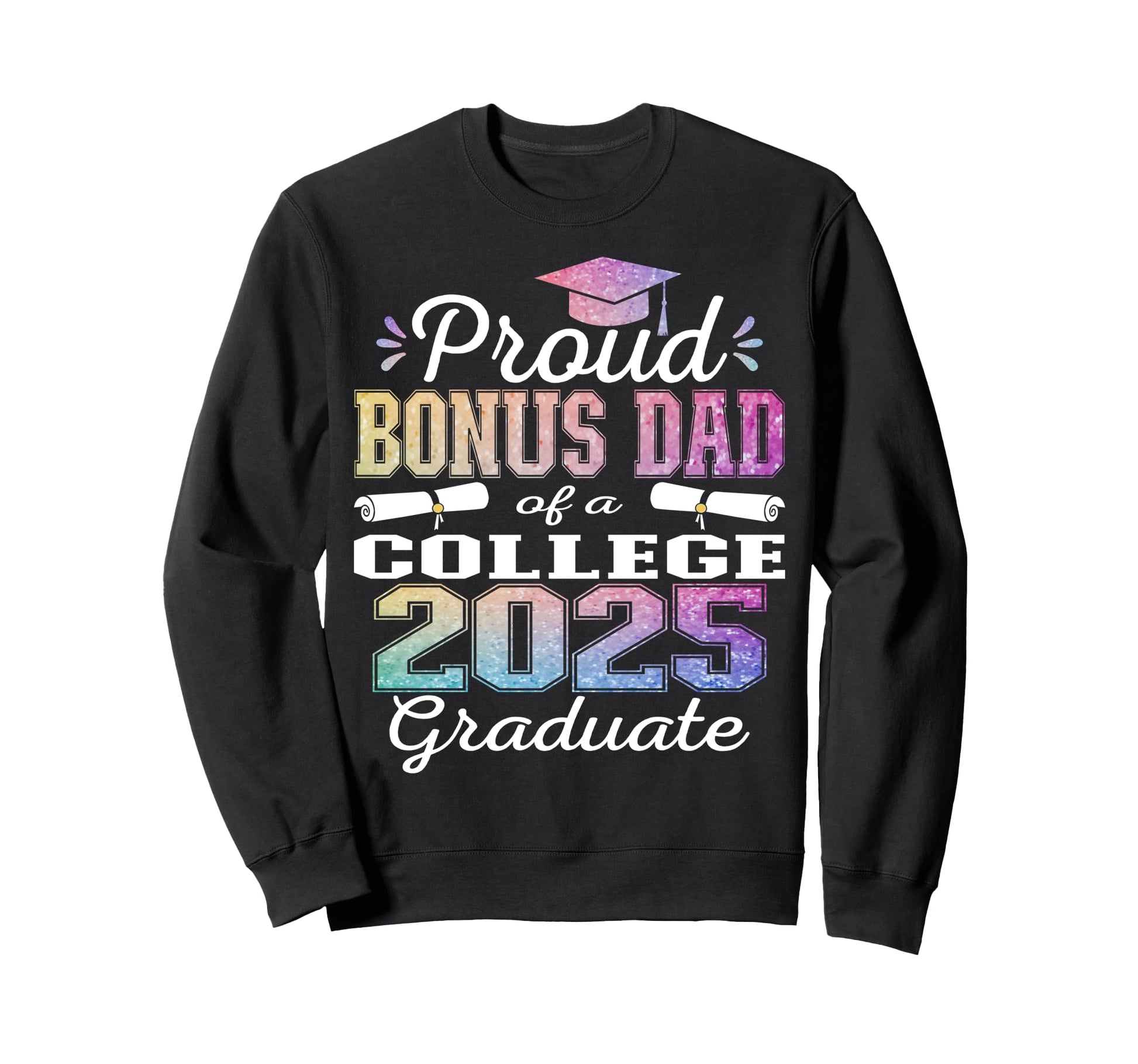 Proud Bonus Dad 2025 College Graduate Sweatshirt - Minimalist Print Unisex - T-Shirt, Sweatshirt, Hoodie