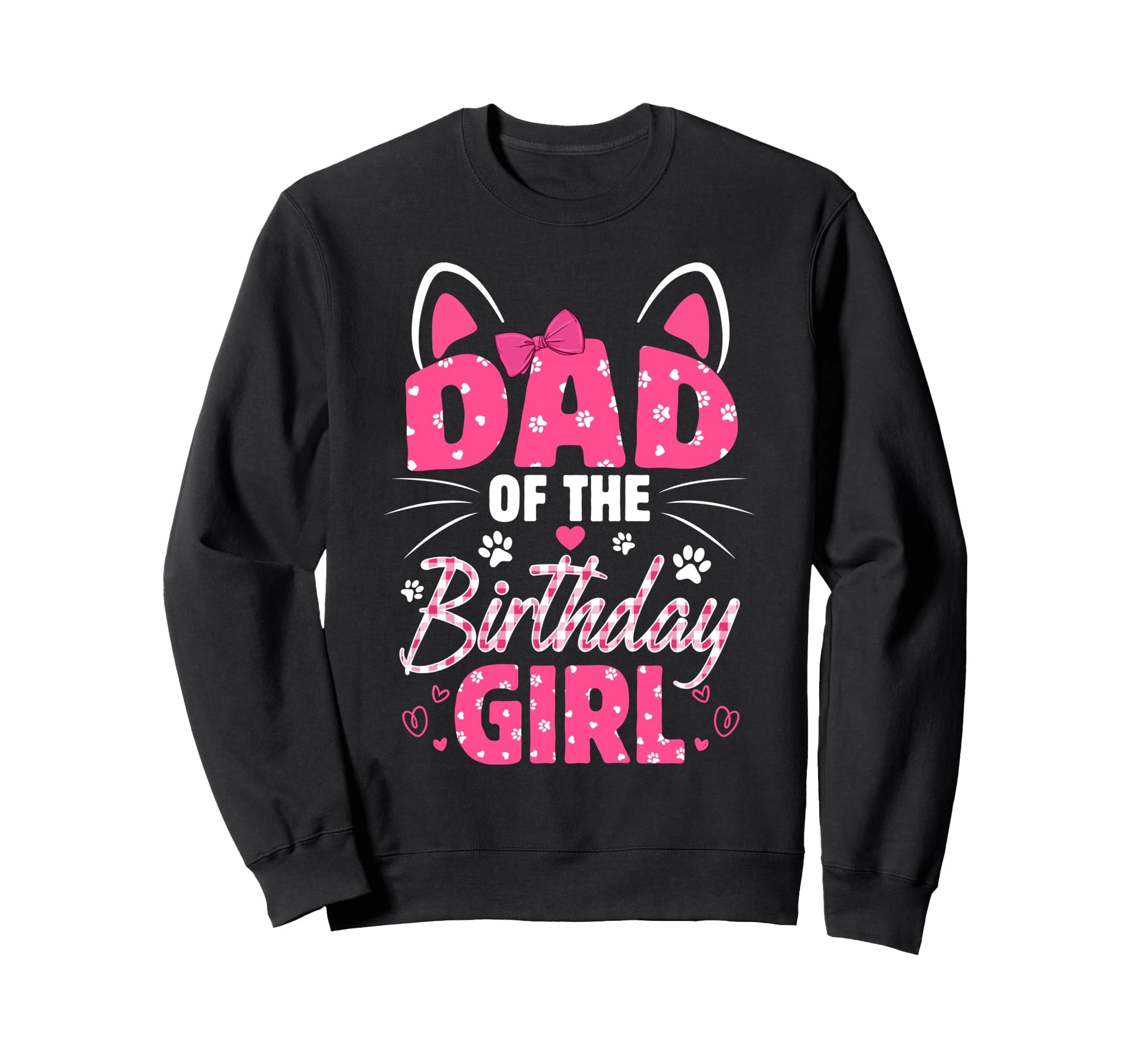 Dad Birthday Cat Kitty Family Matching Sweatshirt - Graphic Print Men Women - T-Shirt, Sweatshirt, Hoodie