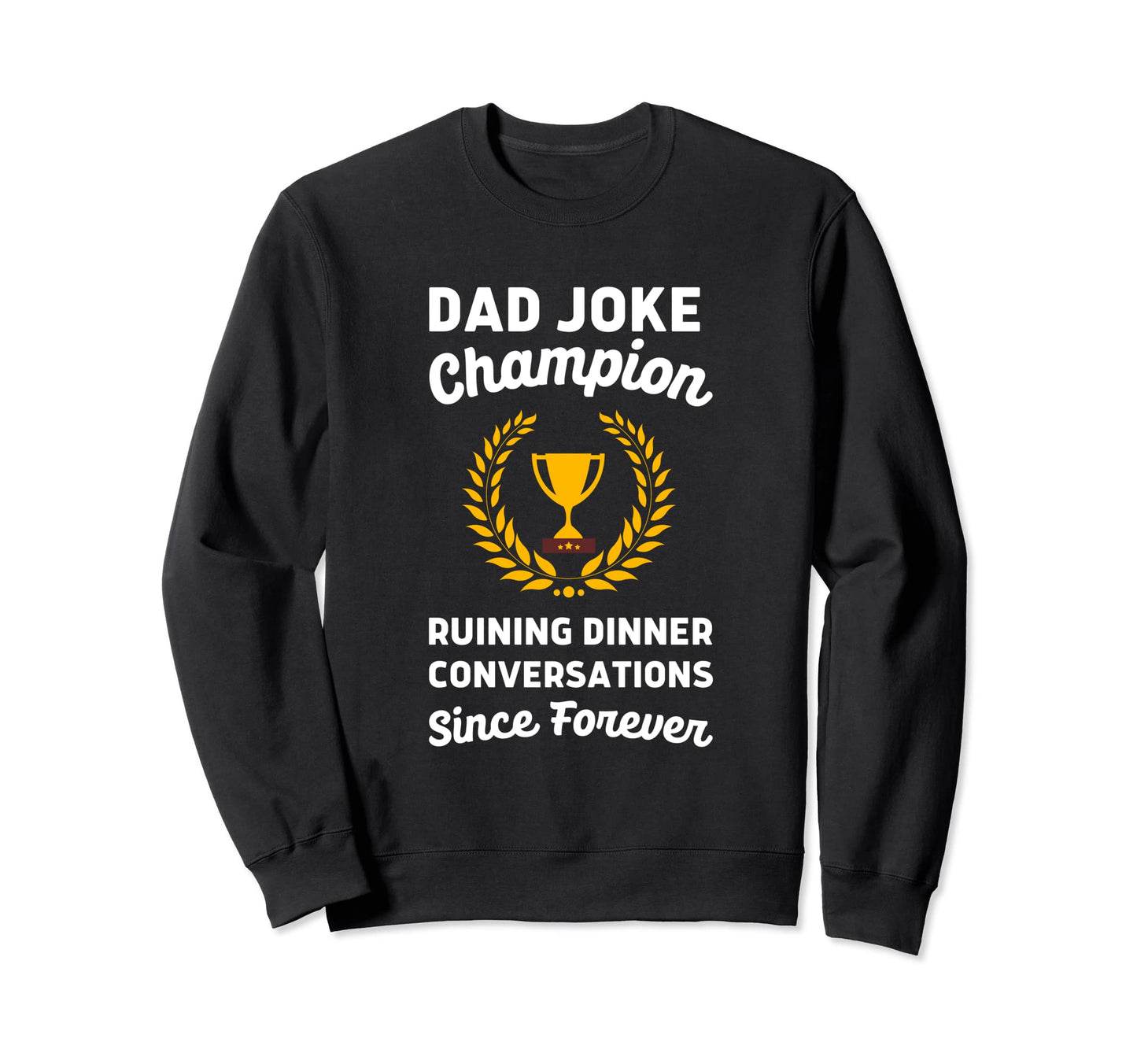 Funny Dad Joke Ruining Dinner Sweatshirt - Graphic Print Unisex - T-Shirt, Sweatshirt, Hoodie