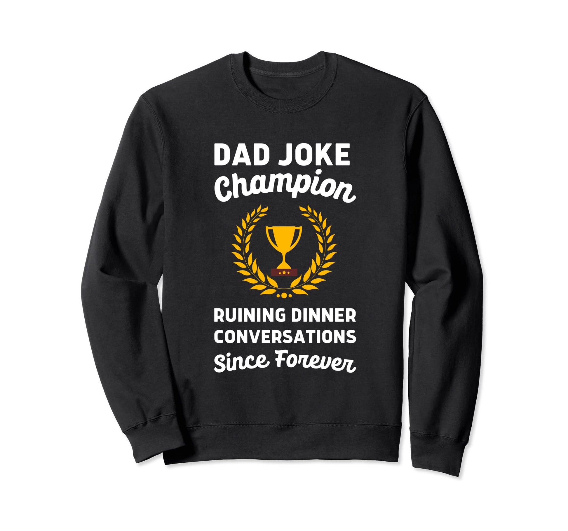 Funny Dad Joke Ruining Dinner Sweatshirt - Graphic Print Unisex - T-Shirt, Sweatshirt, Hoodie