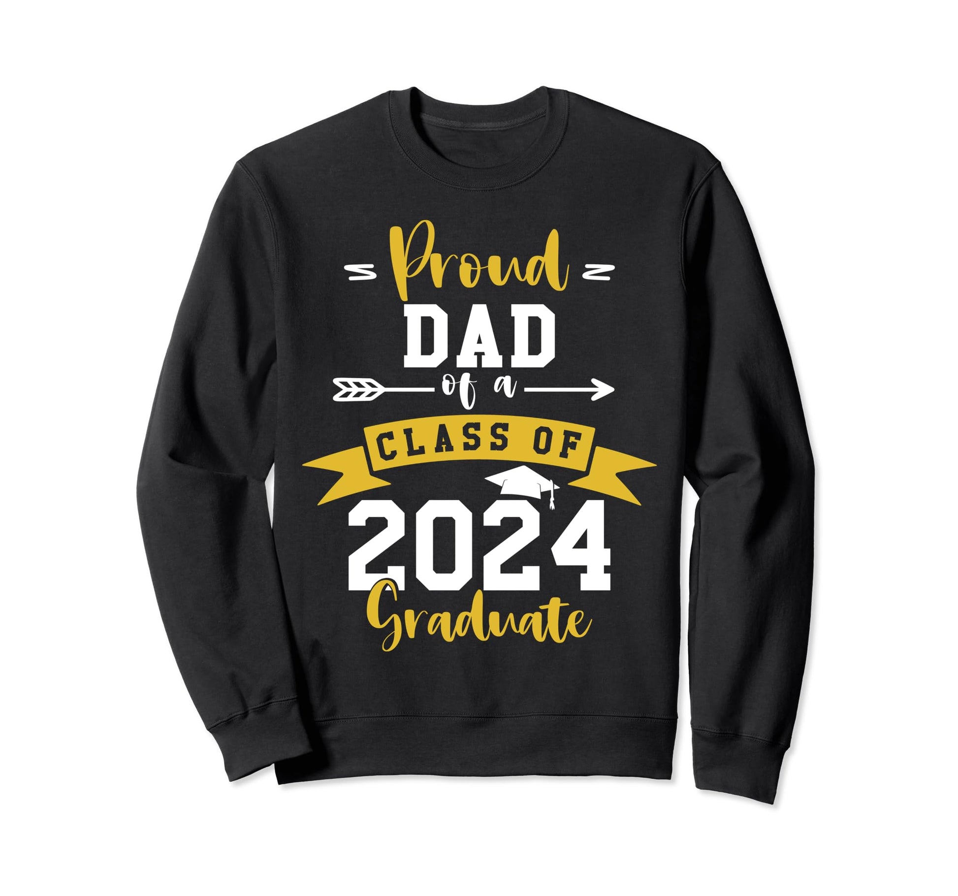 Proud Dad 2024 Graduate Senior Sweatshirt - Fun Novelty Design Men Women - T-Shirt, Sweatshirt, Hoodie