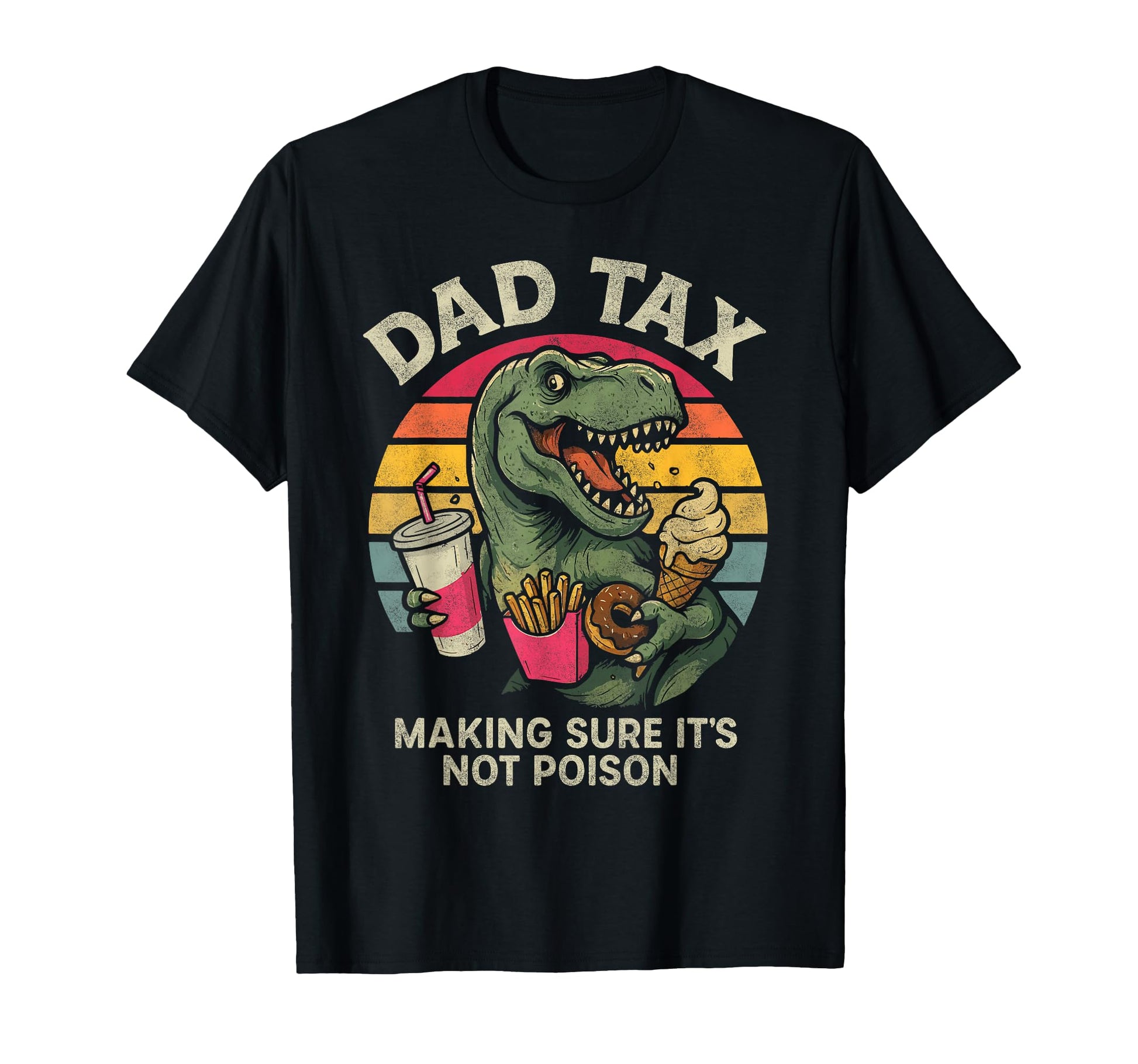 Fathers Day Dad Tax Making Sure Not T-Shirt - Streetwear Style for Adults - T-Shirt, Sweatshirt, Hoodie