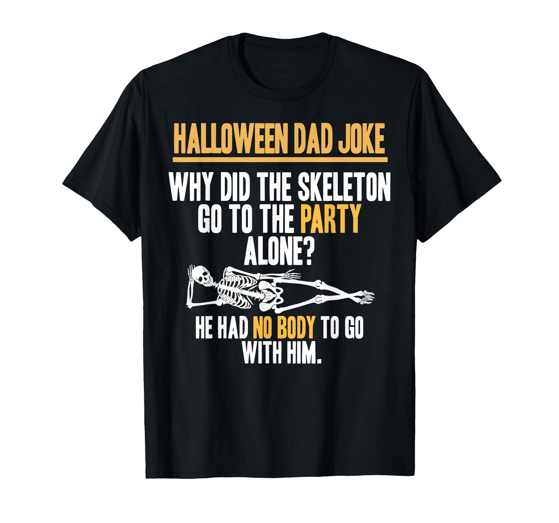 Halloween Skeleton Dad Joke Word Stack T-Shirt - Aesthetic Graphic Unisex - T-Shirt, Sweatshirt, Hoodie