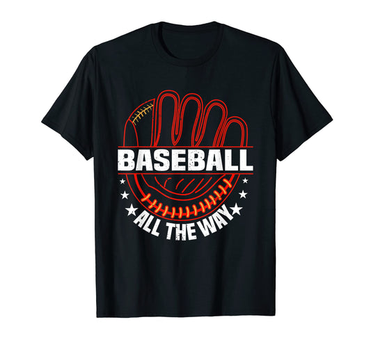Baseball All Way Baseball Player T-Shirt - Graphic Print Men Women - T-Shirt, Sweatshirt, Hoodie
