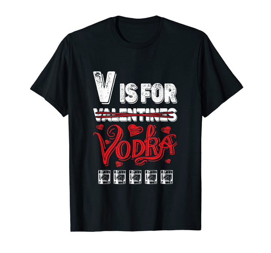Alcohol Dad Joke Valentines Day V Is T-Shirt - Custom Art Print Unisex - T-Shirt, Sweatshirt, Hoodie