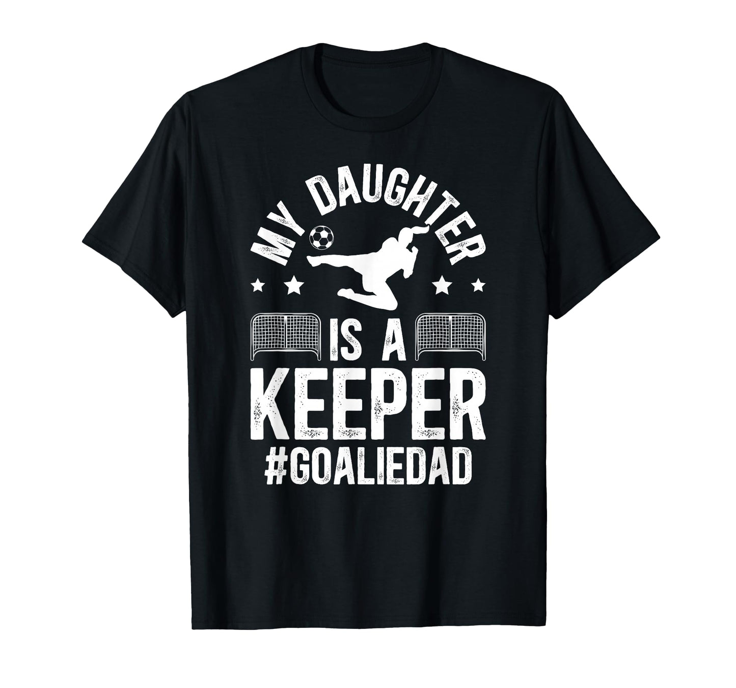 My Daughter Is Soccer Goalkeeper Dad T-Shirt - Novelty Apparel Unisex - T-Shirt, Sweatshirt, Hoodie