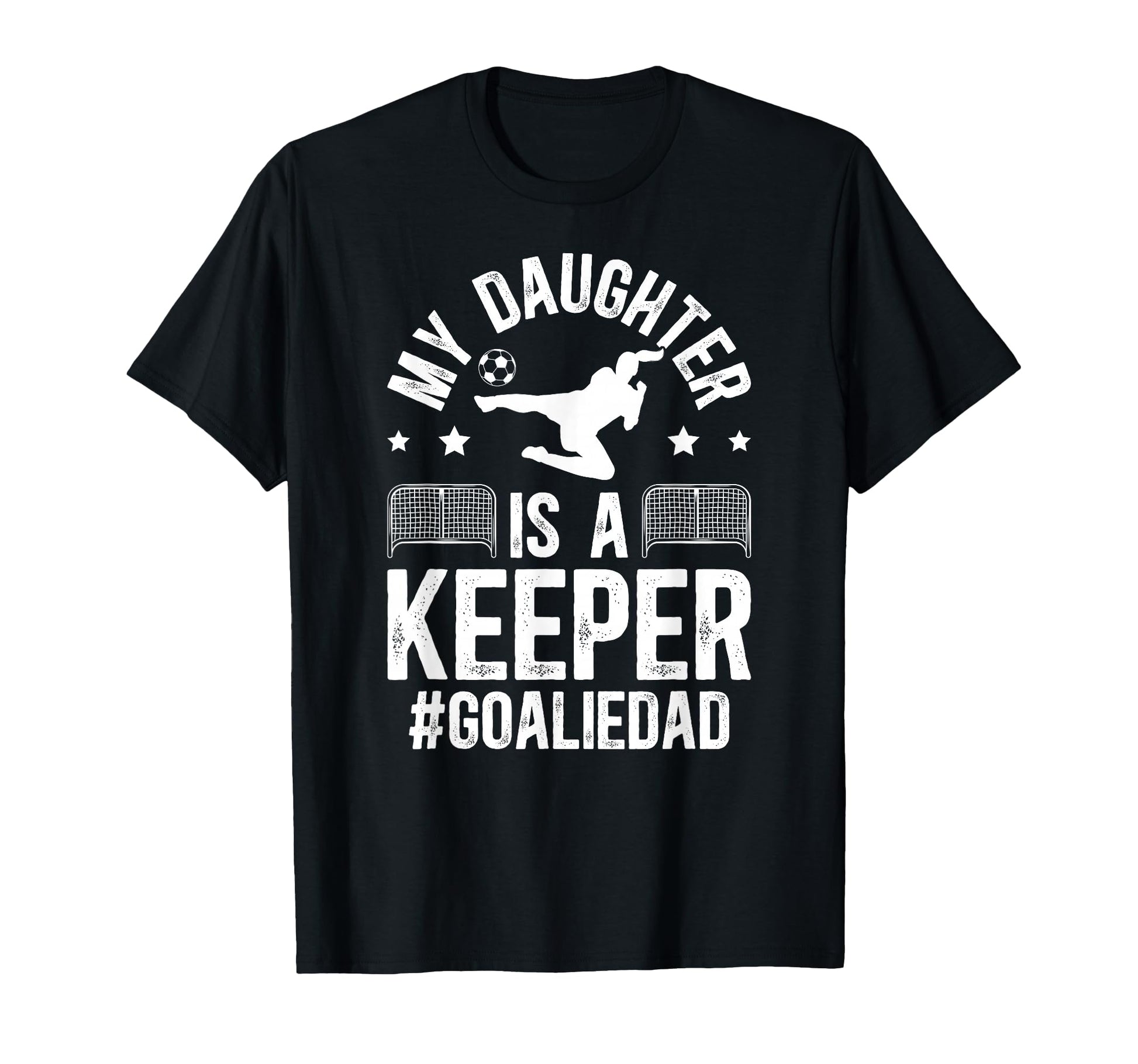 My Daughter Is Soccer Goalkeeper Dad T-Shirt - Novelty Apparel Unisex - T-Shirt, Sweatshirt, Hoodie
