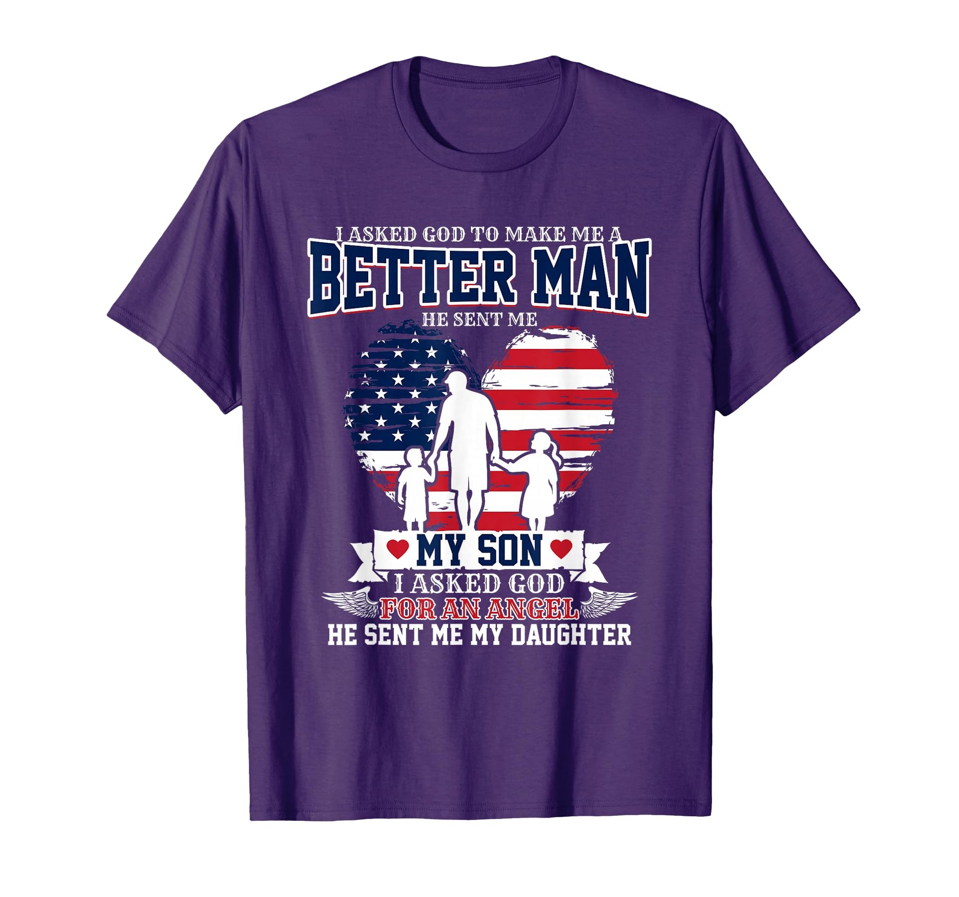 I Asked God To Make Me Better He T-Shirt - Casual Everyday Wear Men Women - T-Shirt, Sweatshirt, Hoodie