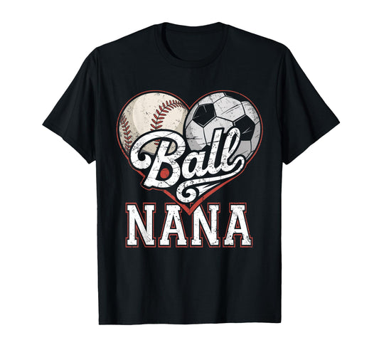 Ball Nana Baseball Soccer Heart Mom T-Shirt - Streetwear Style for Adults - T-Shirt, Sweatshirt, Hoodie