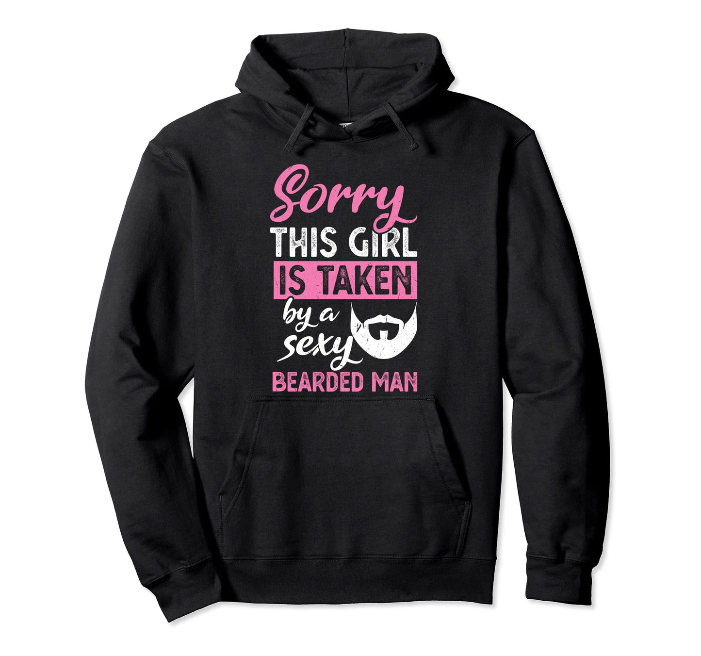 Sorry This Is Taken Sexy Bearded Hoodie - Novelty Apparel for Adults - T-Shirt, Sweatshirt, Hoodie