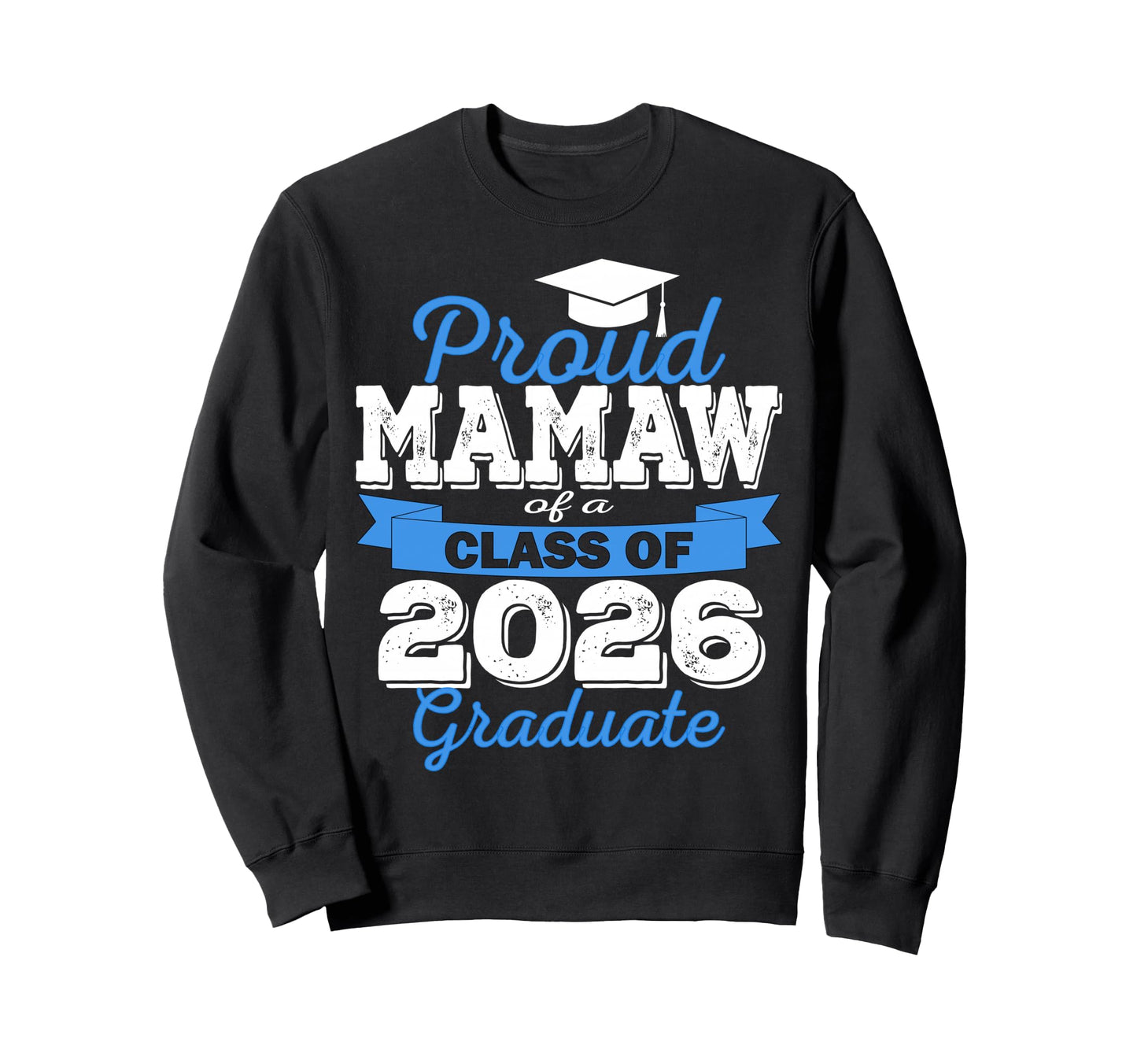 Super Proud Mamaw 2026 Graduate Sweatshirt - Streetwear Style for Adults - T-Shirt, Sweatshirt, Hoodie