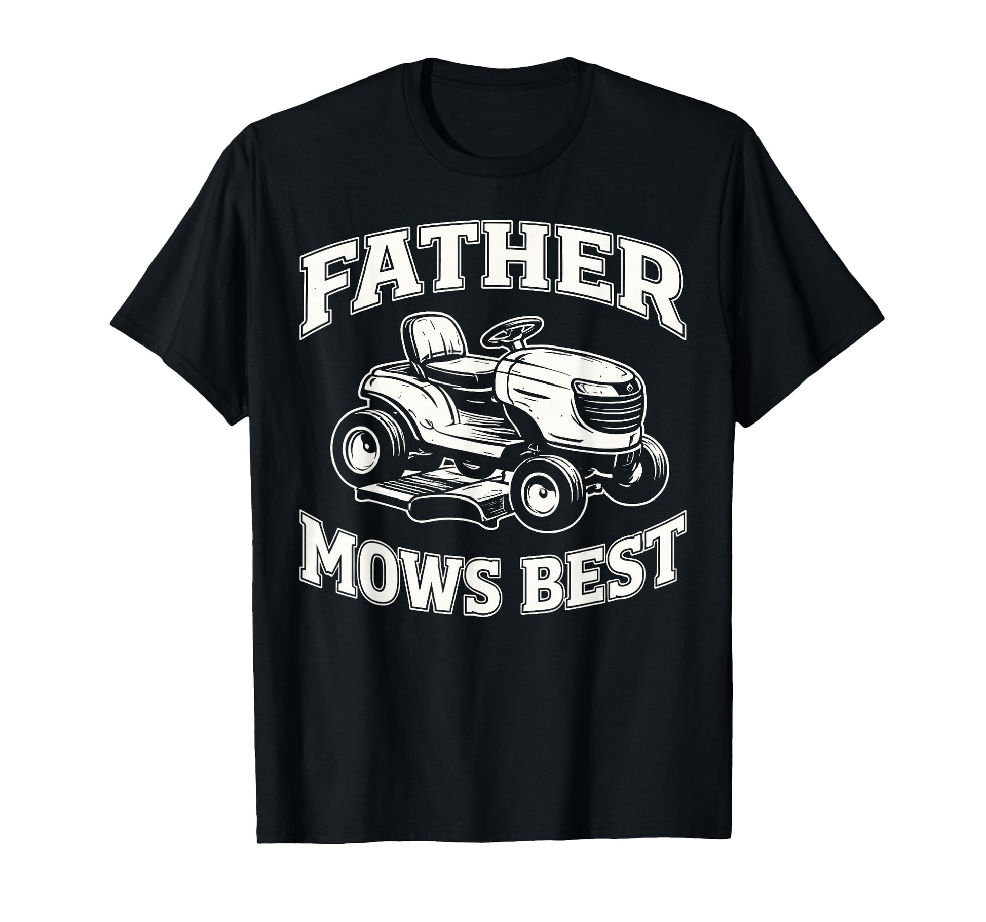 Father Mows Best Riding Lawn T-Shirt - Casual Everyday Wear for Adults - T-Shirt, Sweatshirt, Hoodie