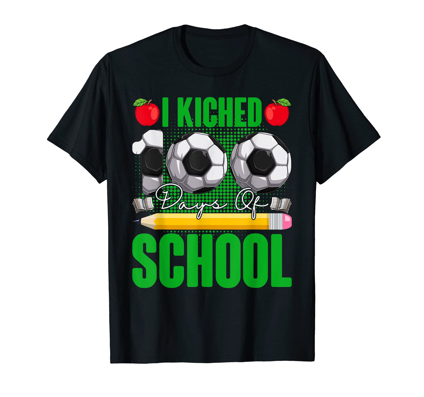 I Kicked 100 Days School Soccer Ball T-Shirt - Streetwear Style for Adults - T-Shirt, Sweatshirt, Hoodie