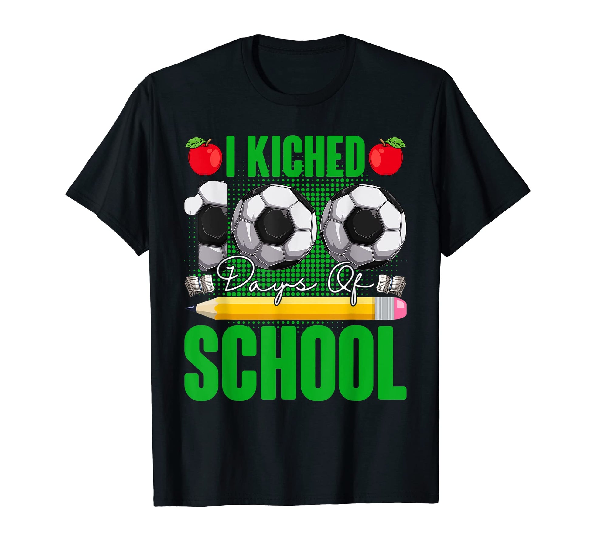 I Kicked 100 Days School Soccer Ball T-Shirt - Streetwear Style for Adults - T-Shirt, Sweatshirt, Hoodie