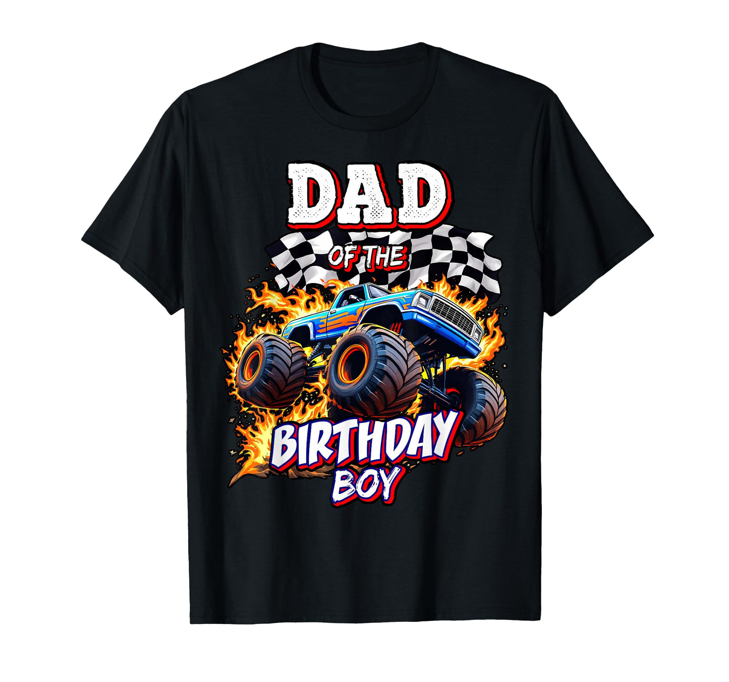 Dad Birthday Monster Truck Birthday T-Shirt - Streetwear Style Men Women - T-Shirt, Sweatshirt, Hoodie