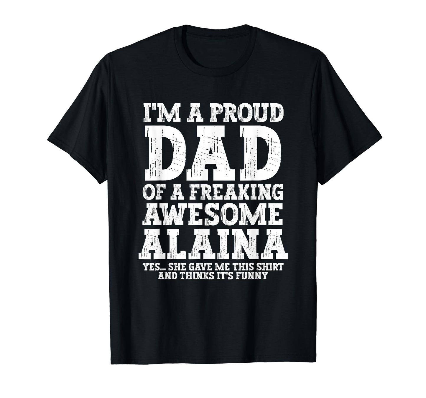 Dad Alaina Personalized Name Funny T-Shirt - Aesthetic Graphic Unisex - T-Shirt, Sweatshirt, Hoodie