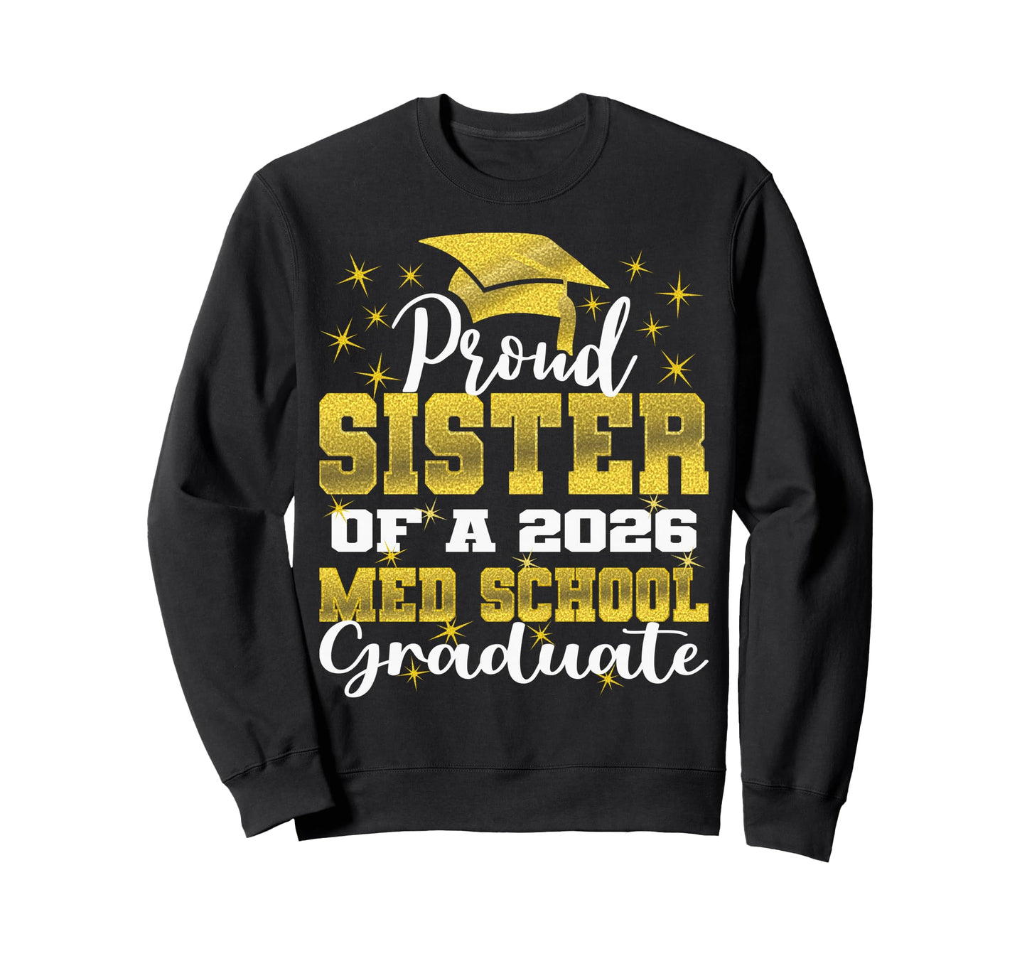 Proud Sister 2026 Class Med School Sweatshirt - Trendy Graphic Men Women - T-Shirt, Sweatshirt, Hoodie