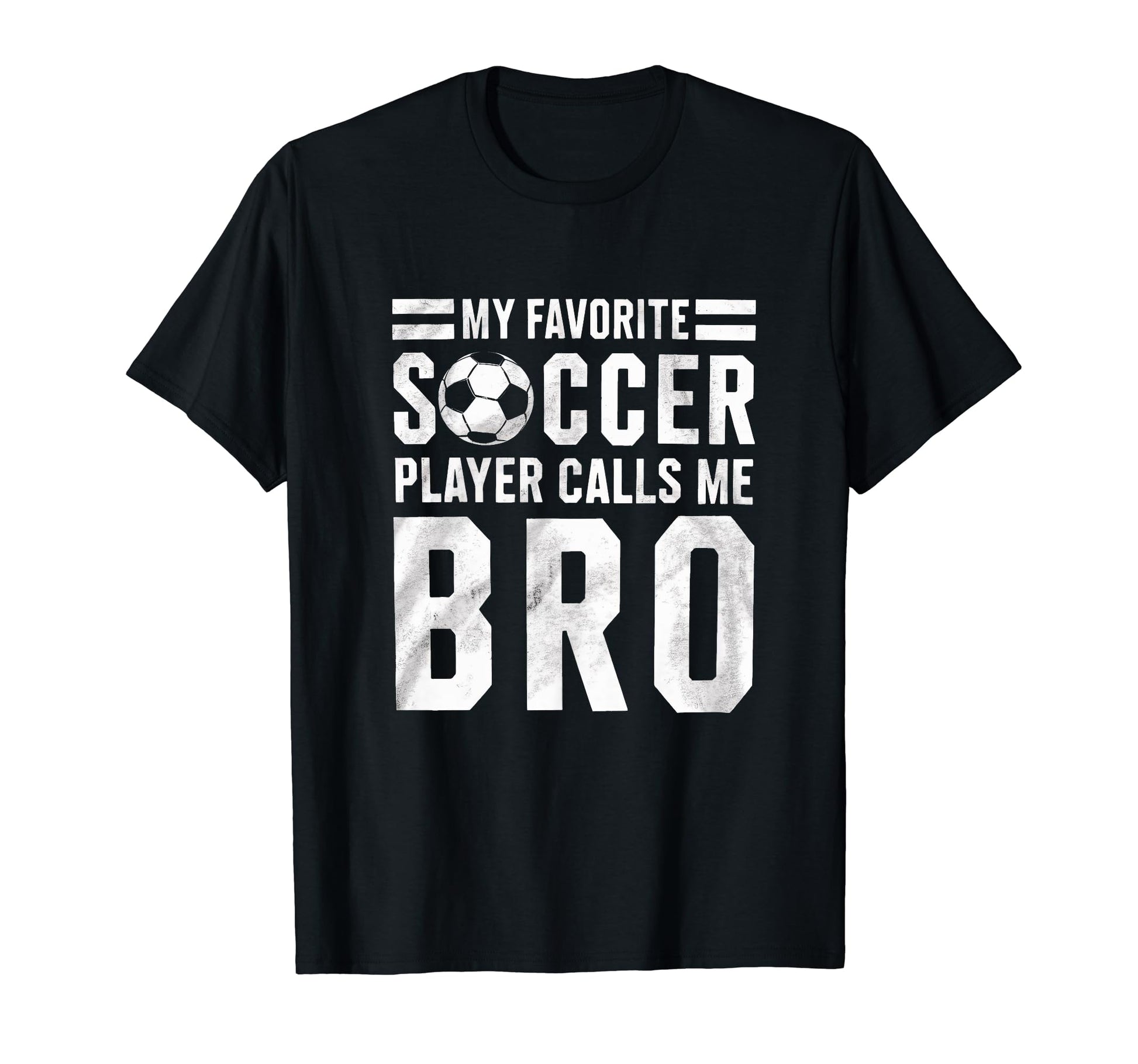 My Favorite Soccer Player Calls Me Bro T-Shirt - Custom Art Print Unisex - T-Shirt, Sweatshirt, Hoodie