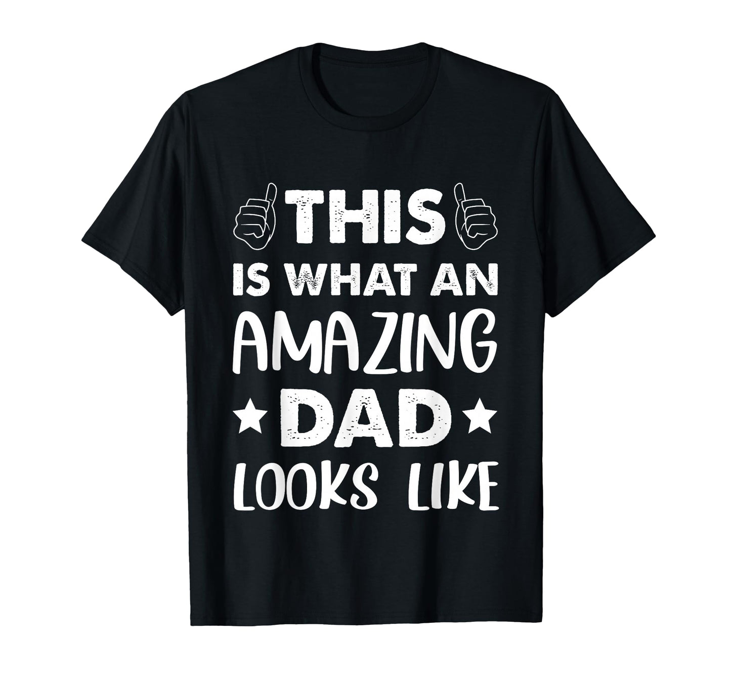Fathers Day This Is What Amazing Dad T-Shirt - Novelty Apparel Unisex - T-Shirt, Sweatshirt, Hoodie