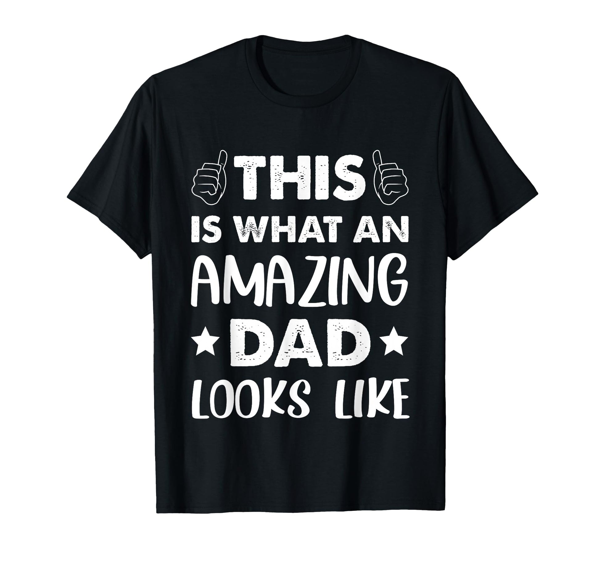 Fathers Day This Is What Amazing Dad T-Shirt - Novelty Apparel Unisex - T-Shirt, Sweatshirt, Hoodie