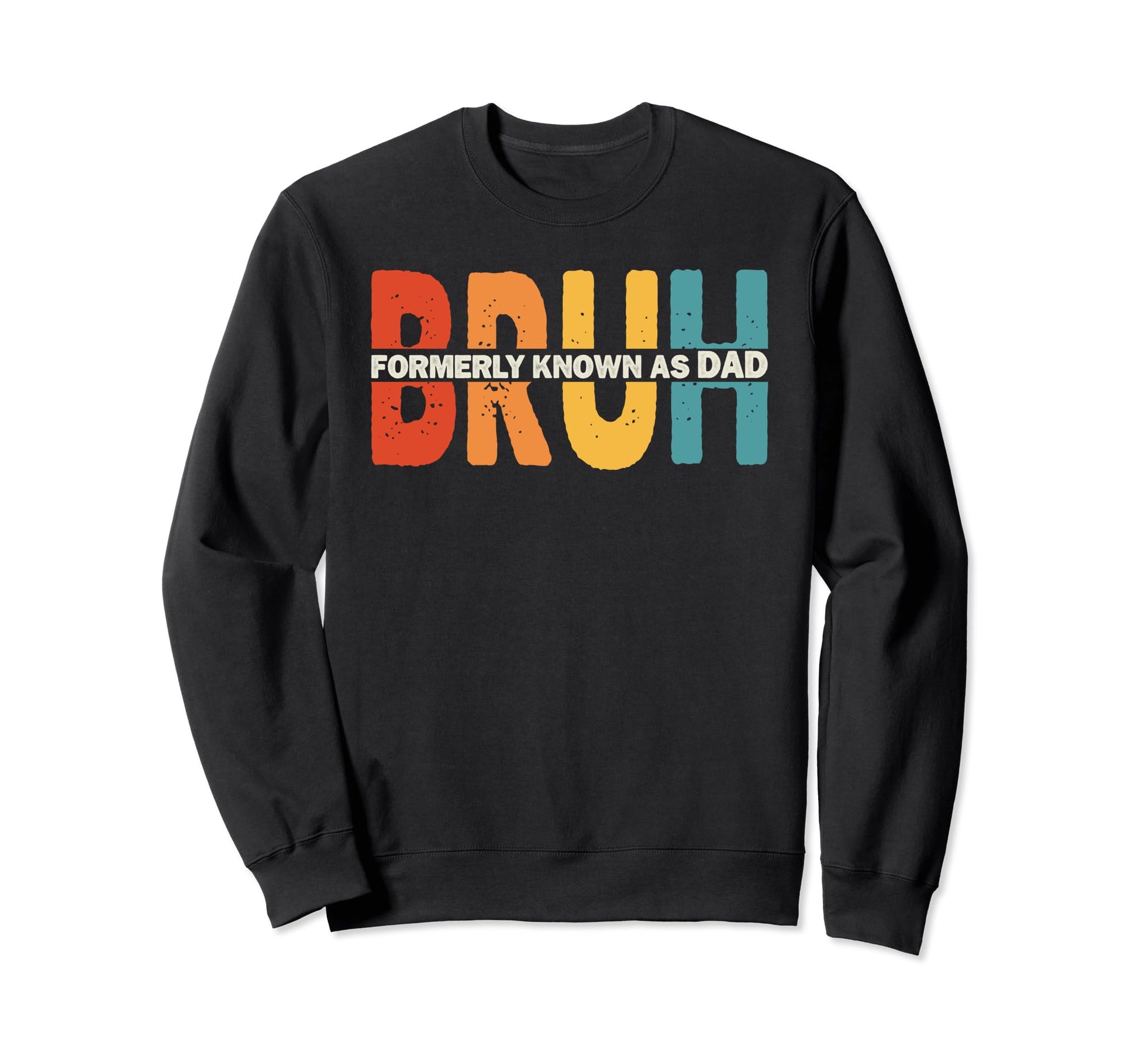 Bruh Formerly Known As Dad Fathers Sweatshirt - Minimalist Print Men Women - T-Shirt, Sweatshirt, Hoodie