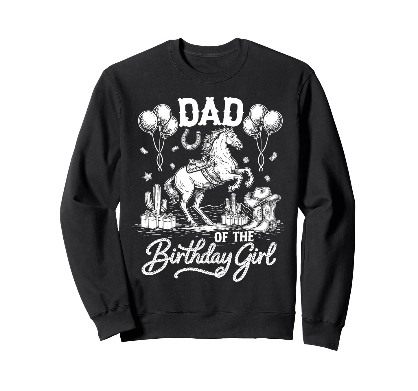 Dad Birthday Cowgirl Rodeo Party Sweatshirt - Fun Novelty Design Men Women - T-Shirt, Sweatshirt, Hoodie